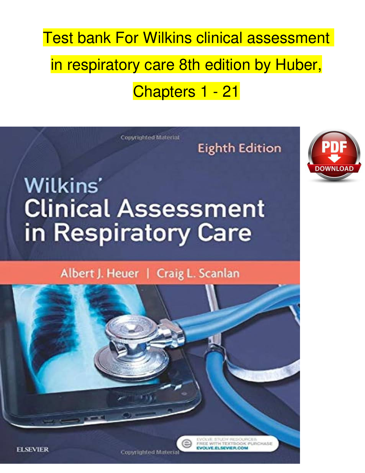 Test Bank for Wilkins' Clinical Assessment in Respiratory Care, 8th Edition by Albert J. Heuer | ISBN: 9780323416351 | Chapters 1-21 Complete  | A+ Grade | Downloadable PDF
