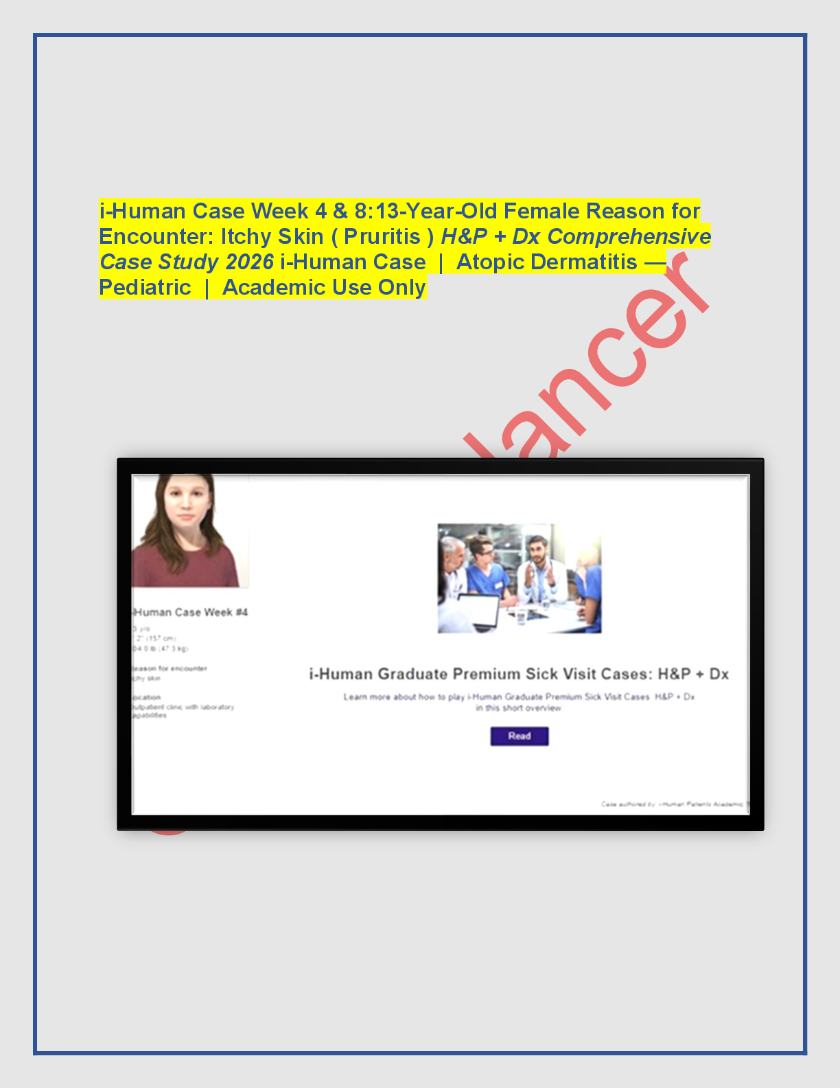 Preview of i-Human Case Week 4 a-13-Year-Old Female Reason for  Encounter: Itchy Skin ( Pruritis ) H&P + Dx Comprehensive  Case Study 2026 i-Human Case  |  Atopic Dermatitis —  Pediatric  |  Academic Use Only