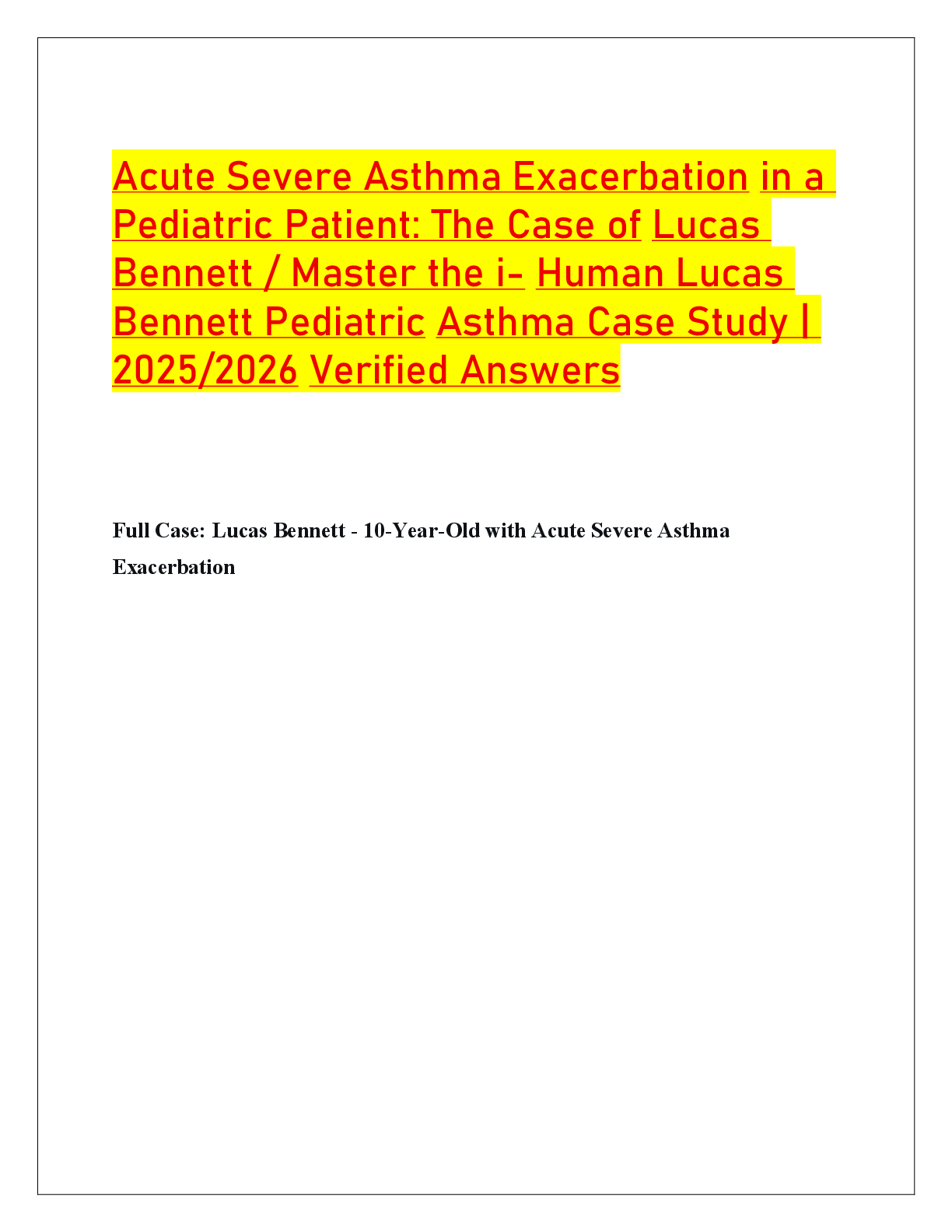 Recommended document preview for Acute Severe Asthma Exacerbation in a  Pediatric Patient: The Case of Lucas  Bennett / Master the i- Human Lucas  Bennett Pediatric Asthma Case Study |  2025/2026 Verified Answers