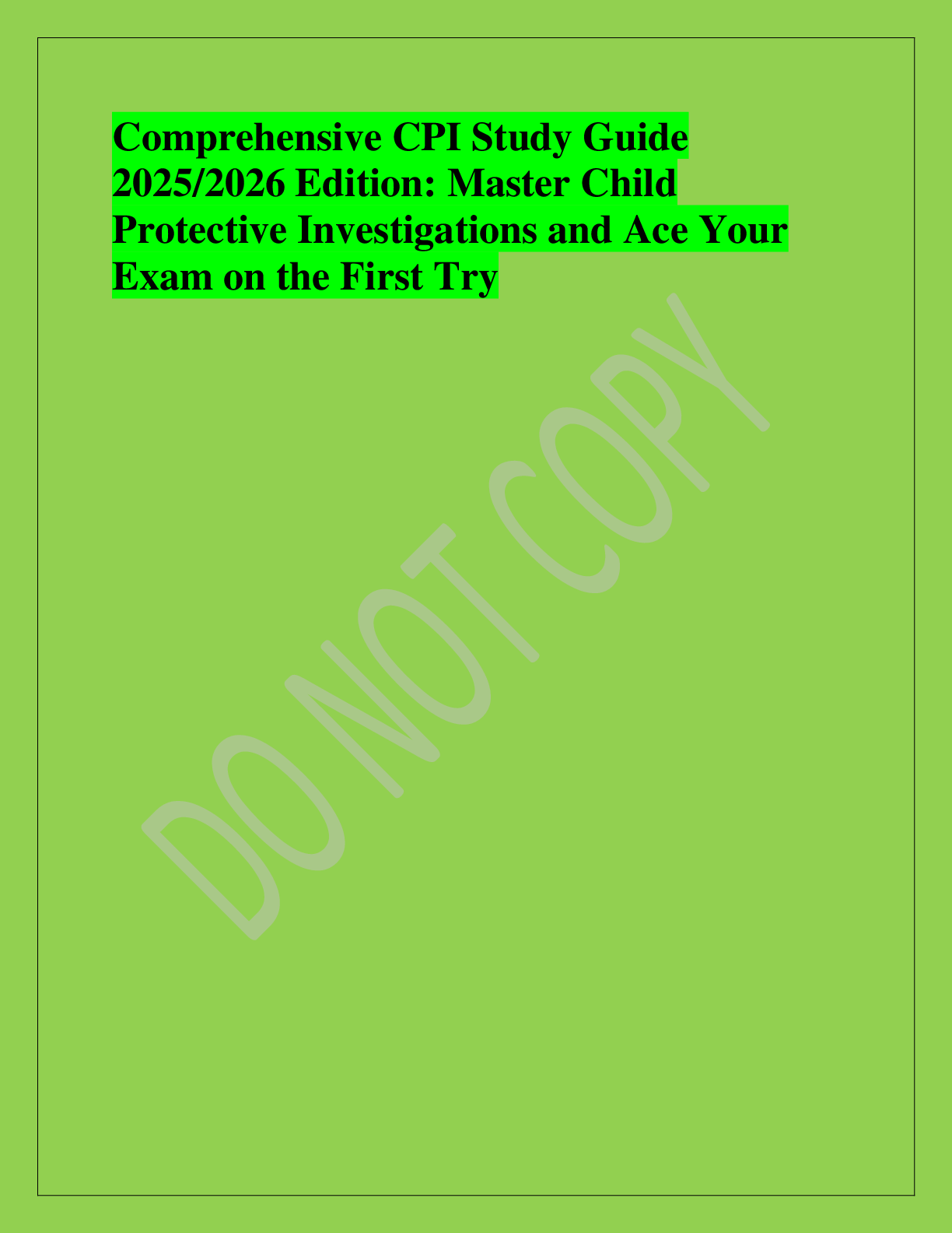 Recommended document preview for Comprehensive CPI Study Guide  2025/2026 Edition: Master Child  Protective Investigations and Ace Your  Exam on the First Try