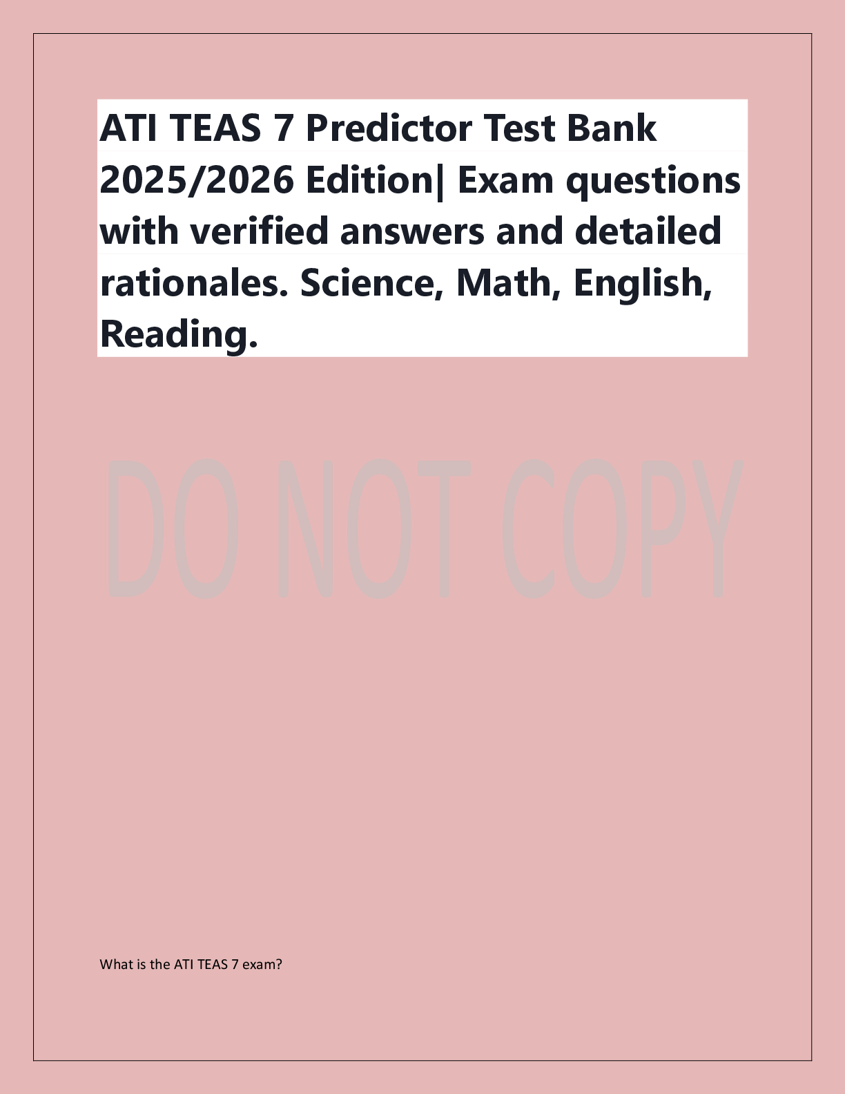 Recommended document preview for ATI TEAS 7 Predictor Test Bank  2025/2026 Edition| Exam questions  with verified answers and detailed  rationales. Science, Math, English,  Reading.