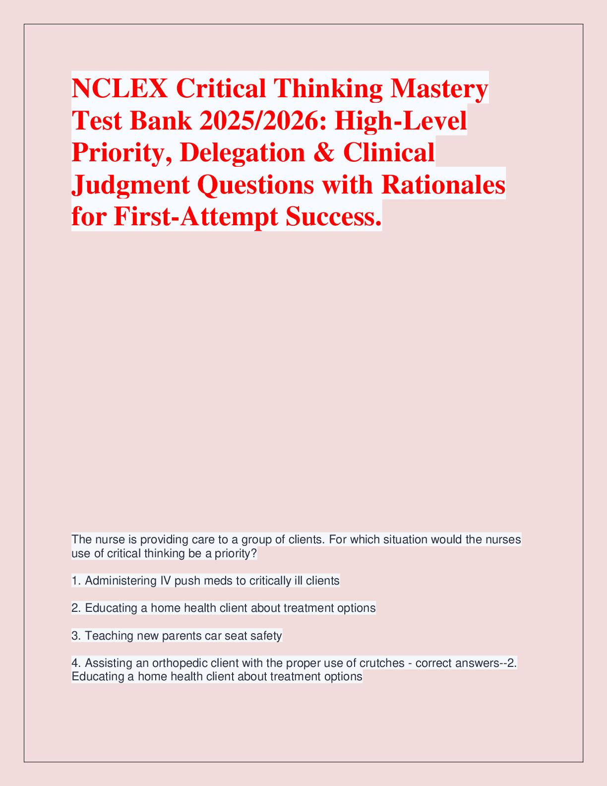 Recommended document preview for NCLEX Critical Thinking Mastery  Test Bank 2025/2026: High-Level  Priority, Delegation & Clinical  Judgment Questions with Rationales  for First-Attempt Success.