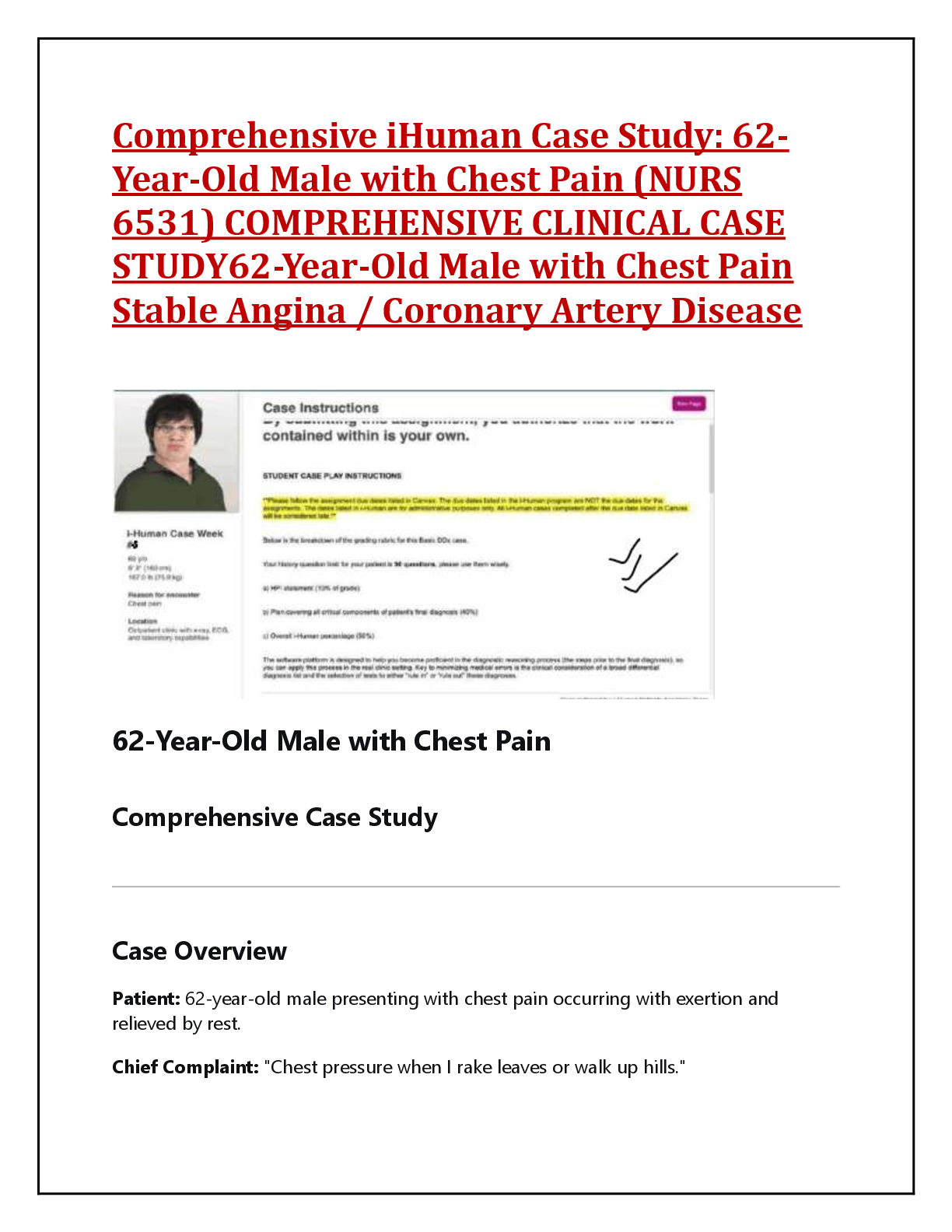 Recommended document preview for Comprehensive iHuman Case Study: 62 Year-Old Male with Chest Pain (NURS  6531) COMPREHENSIVE CLINICAL CASE  STUDY62-Year-Old Male with Chest Pain  Stable Angina / Coronary Artery Disease