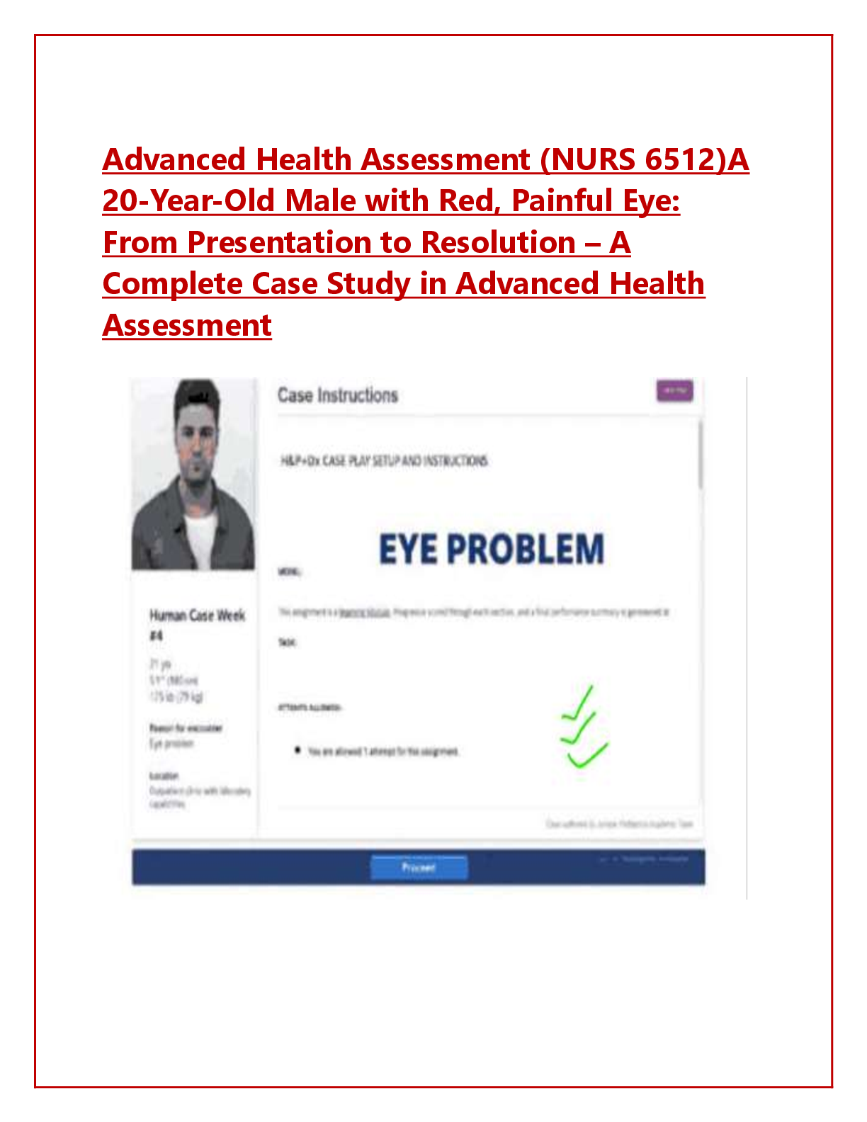 Recommended document preview for Advanced Health Assessment (NURS 6512)A  20-Year-Old Male with Red, Painful Eye:  From Presentation to Resolution – A  Complete Case Study in Advanced Health  Assessment