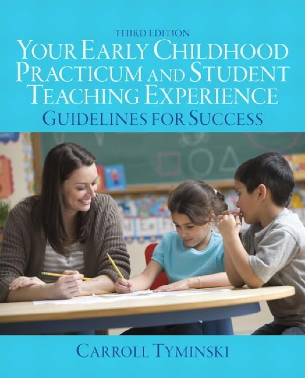 Preview image for   Your Early Childhood Practicum and Student Teaching Experience Guidelines for Success 3rd Edition By Carroll Tyminski