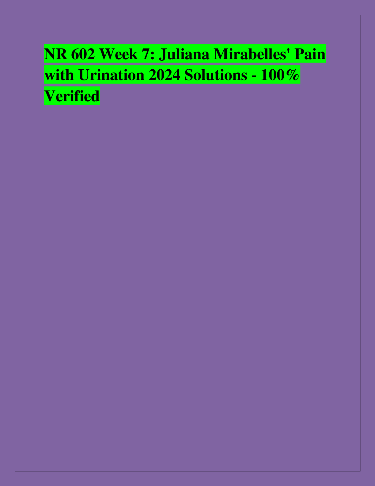 Recommended document preview for NR 602 Week 7: Juliana Mirabelles' Pain  with Urination 2024 Solutions - 100%  Verified