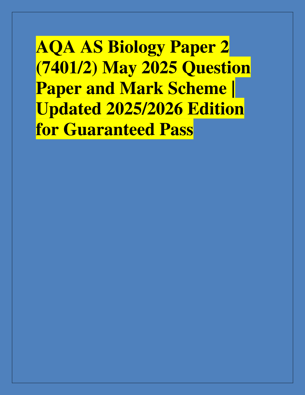 Recommended document preview for AQA AS Biology Paper 2  (7401/2) May 2025 Question  Paper and Mark Scheme |  Updated 2025/2026 Edition  for Guaranteed Pass