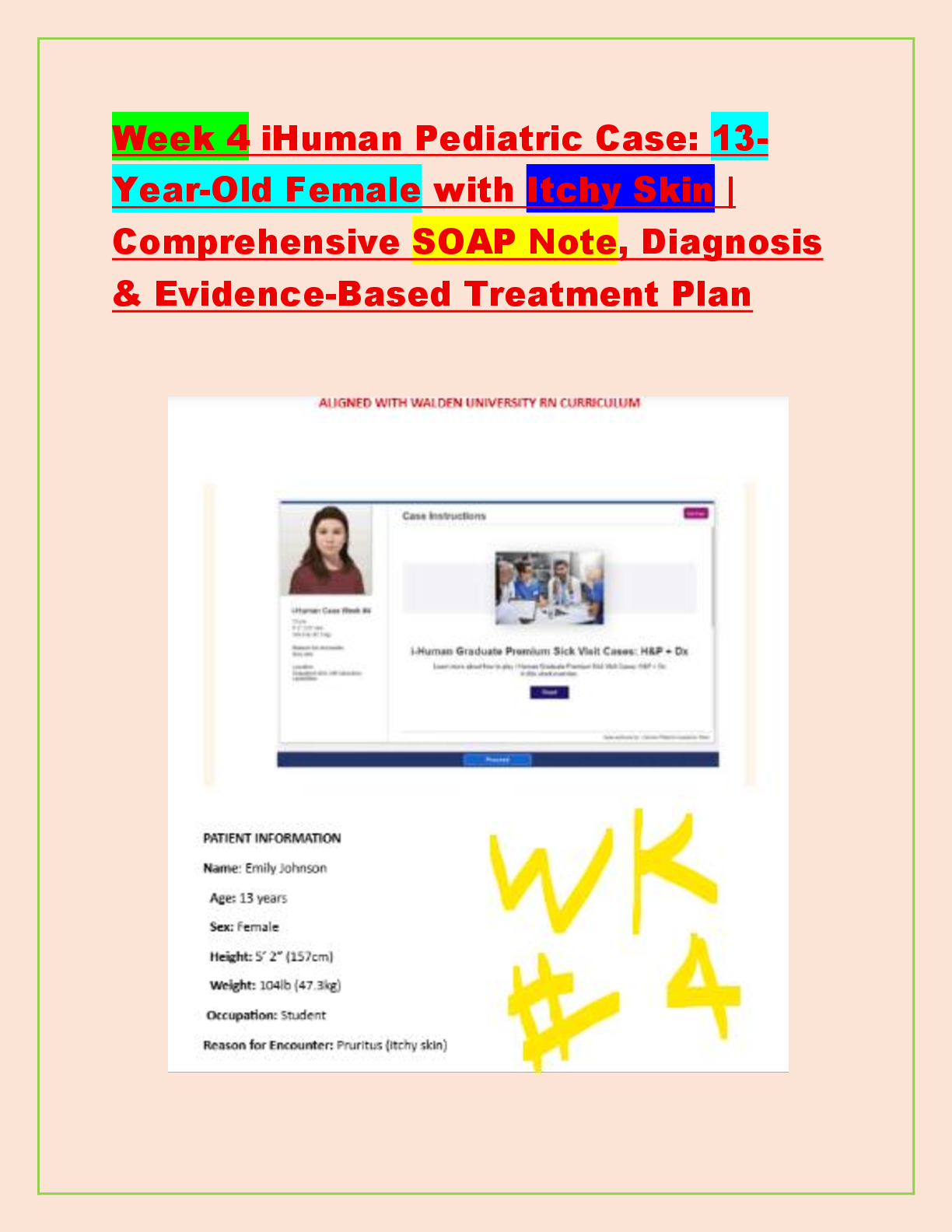 Recommended document preview for Week 4 iHuman Pediatric Case: 13-Year-Old Female with Itchy Skin | Comprehensive SOAP Note, Diagnosis & Evidence-Based Treatment Plan
