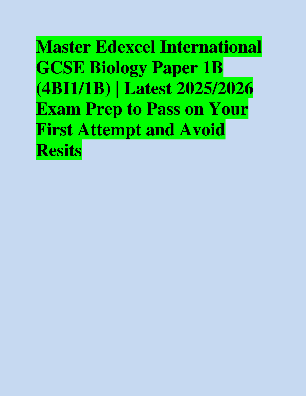 Recommended document preview for Master Edexcel International  GCSE Biology Paper 1B  (4BI1/1B) | Latest 2025/2026  Exam Prep to Pass on Your  First Attempt and Avoid  Resits