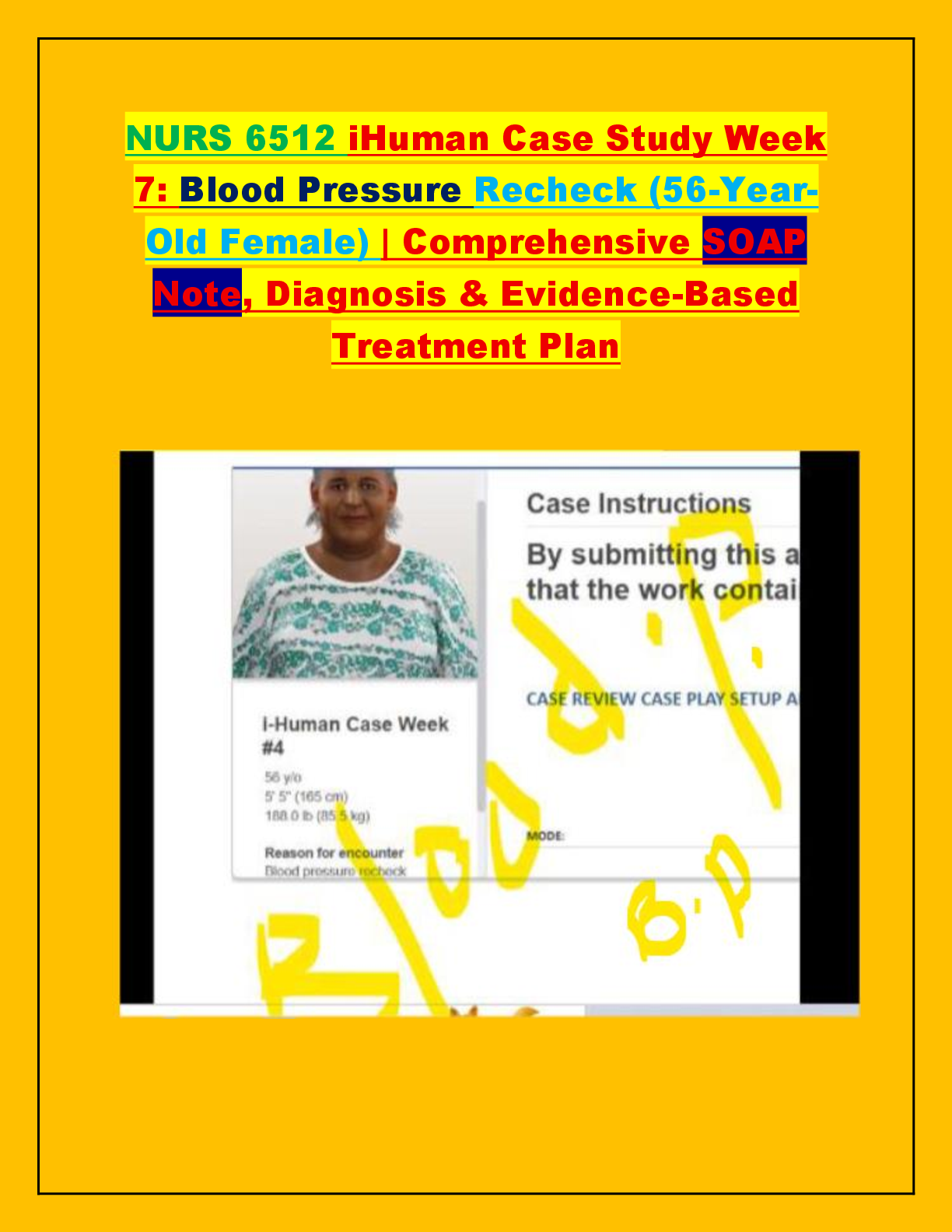 Recommended document preview for NURS 6512 iHuman Case Study Week 7: Blood Pressure Recheck (56-Year-Old Female) | Comprehensive SOAP Note, Diagnosis & Evidence-Based Treatment Plan