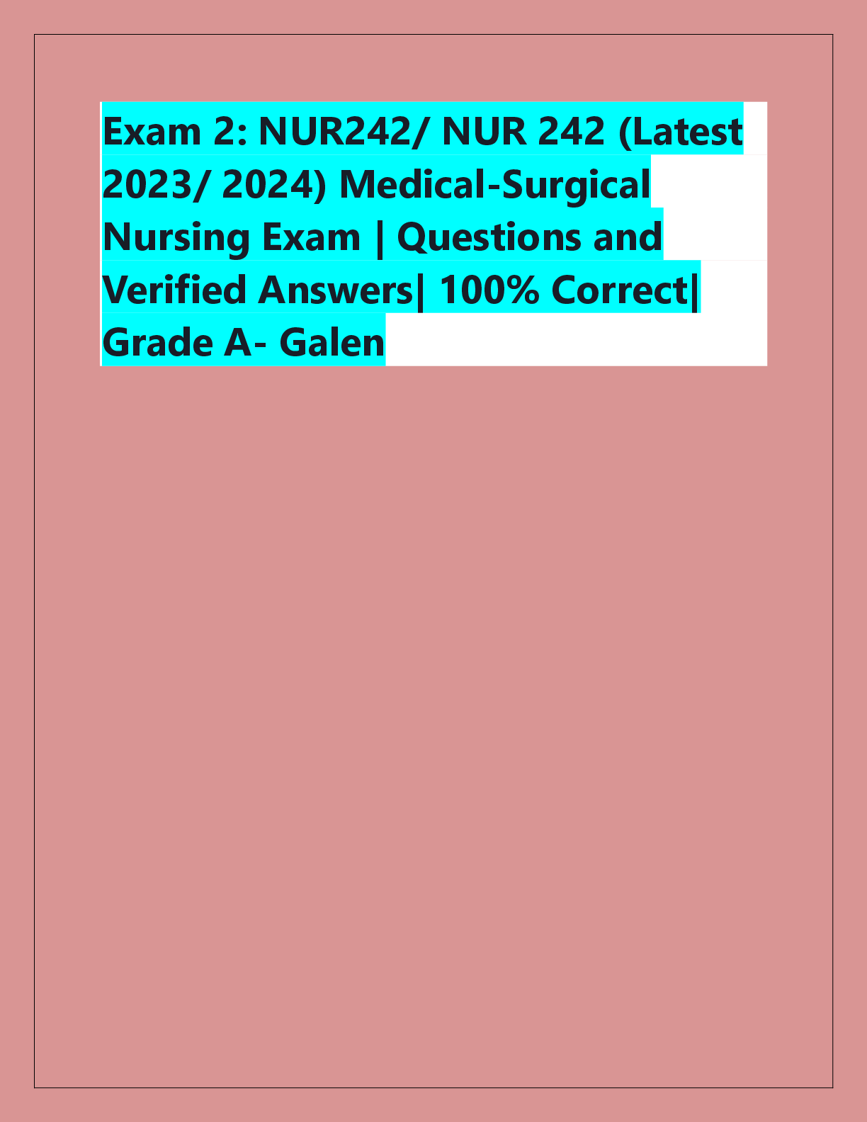 Recommended document preview for Exam 2: NUR242/ NUR 242 (Latest  2023/ 2024) Medical-Surgical  Nursing Exam | Questions and  Verified Answer