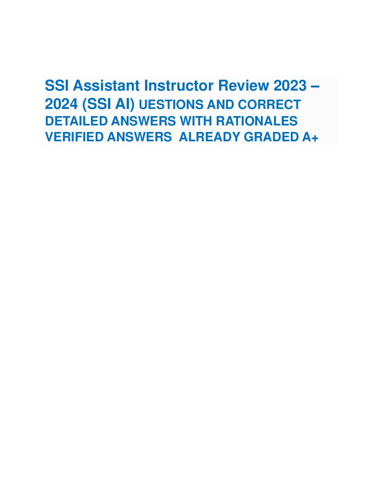 Recommended document preview for SSI Assistant Instructor Review 2023 – 2024 (SSI AI) UESTIONS AND CORRECT  DETAILED ANSWERS WITH RATIONALES  VERIFIED ANSWERS ALREADY GRADED A+
