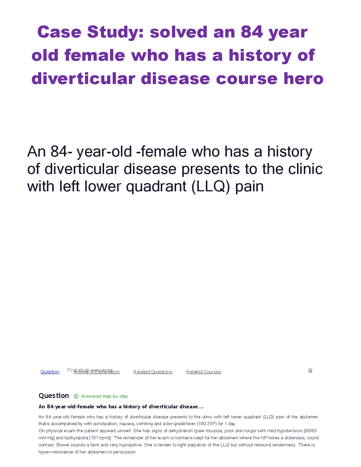 Case Study: solved an 84 year  old female who has a history of  diverticular disease course hero