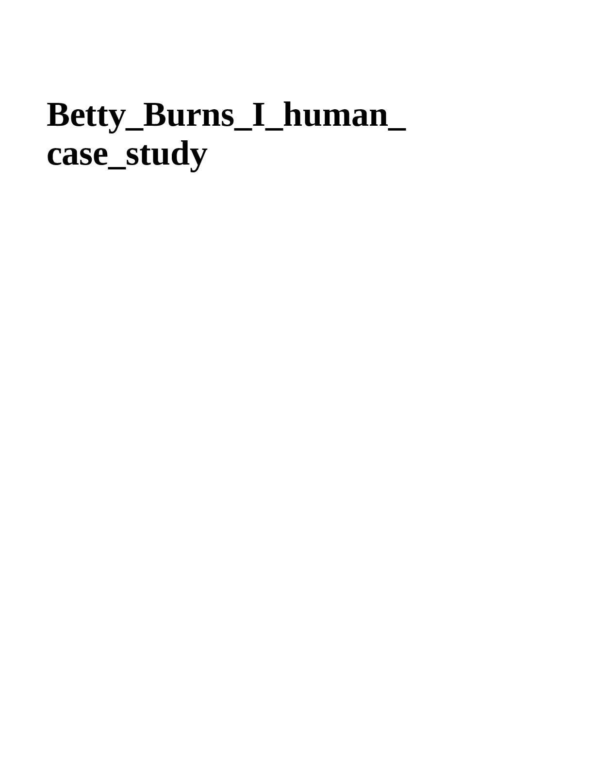 Betty_Burns_I_human_ case_study