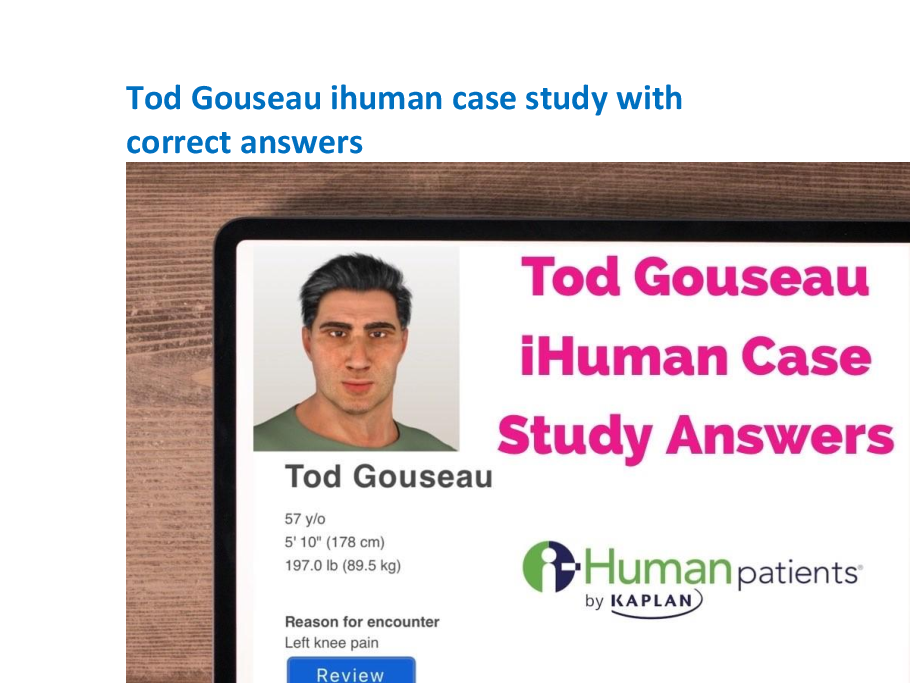 Preview of Tod Gouseau ihuman case study with  correct answers