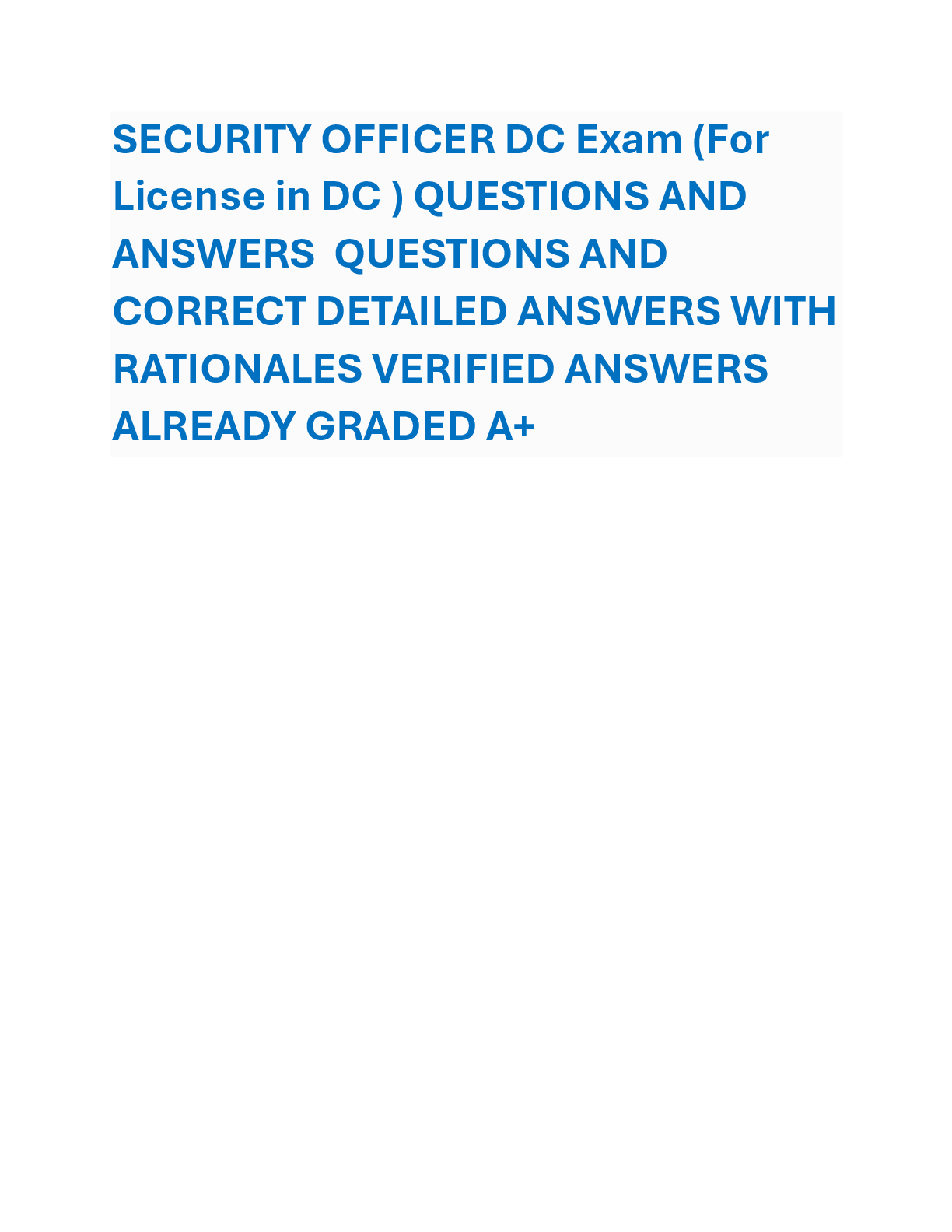 Preview image for SECURITY OFFICER DC Exam (For  License in DC ) QUESTIONS AND  ANSWERS QUESTIONS AND  CORRECT DETAILED ANSWERS WITH  RATIONALES VERIFIED ANSWERS  ALREADY GRADED A+