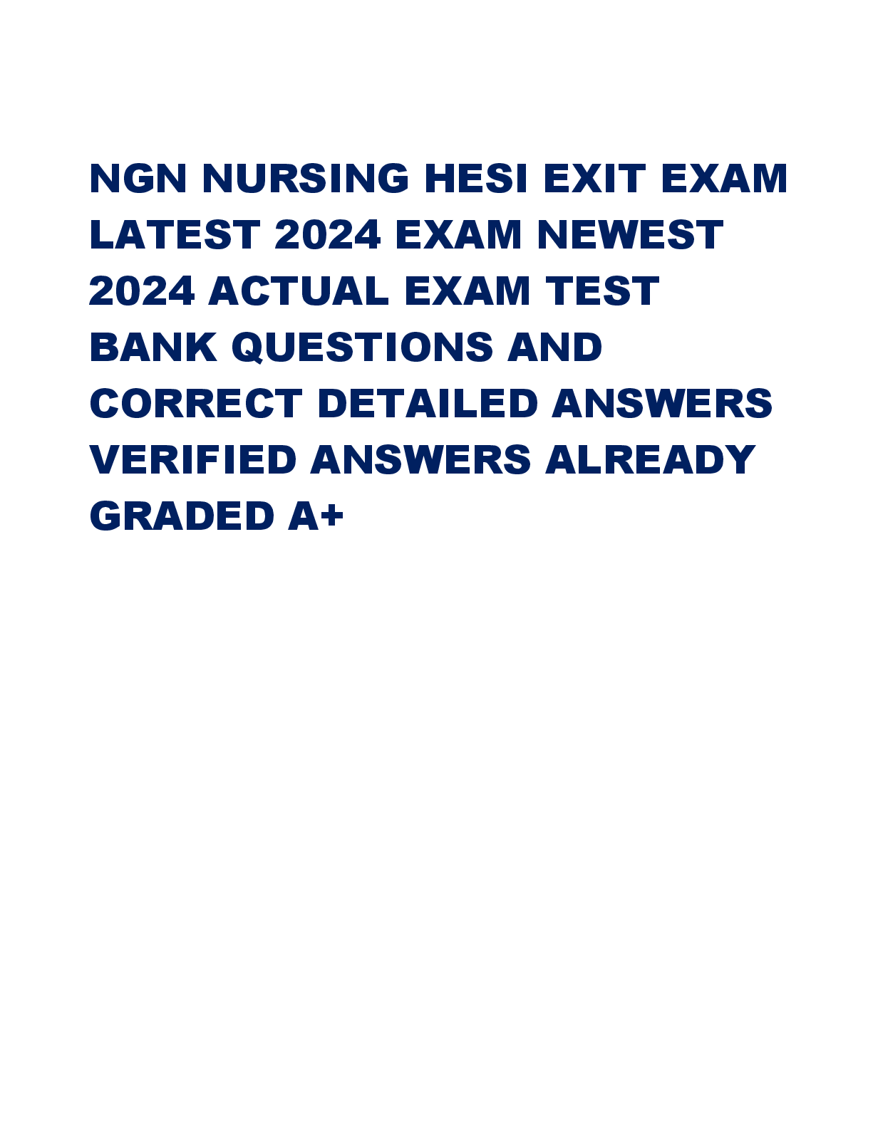 Recommended document preview for NGN NURSING HESI EXIT EXAM  LATEST 2024 EXAM NEWEST  2024 ACTUAL EXAM TEST  BANK QUESTIONS AND  CORRECT DETAILED ANSWERS  VERIFIED ANSWERS ALREADY  GRADED A+