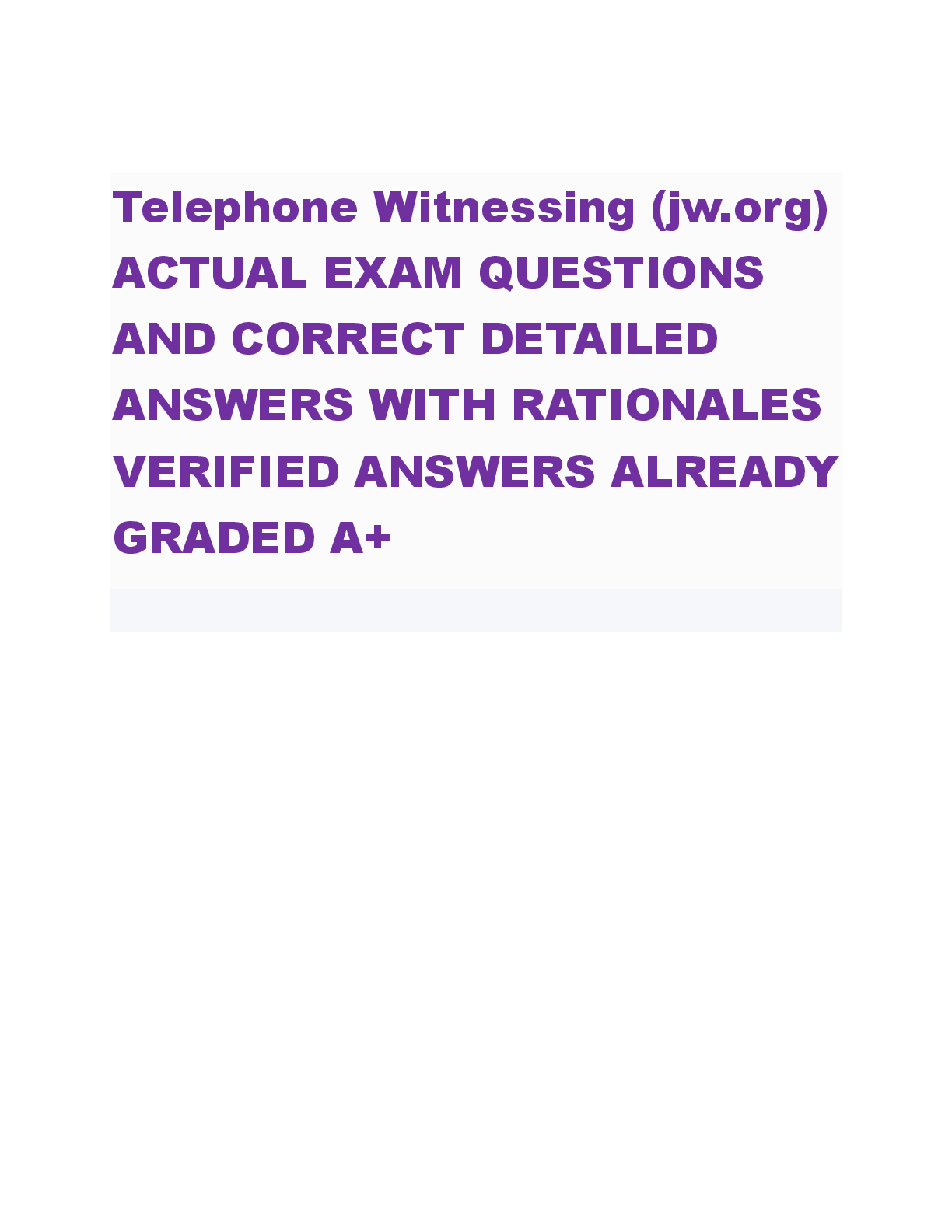 Preview image for Telephone Witnessing (jw.org) ACTUAL EXAM QUESTIONS  AND CORRECT DETAILED  ANSWERS WITH RATIONALES  VERIFIED ANSWERS ALREADY  GRADED A+