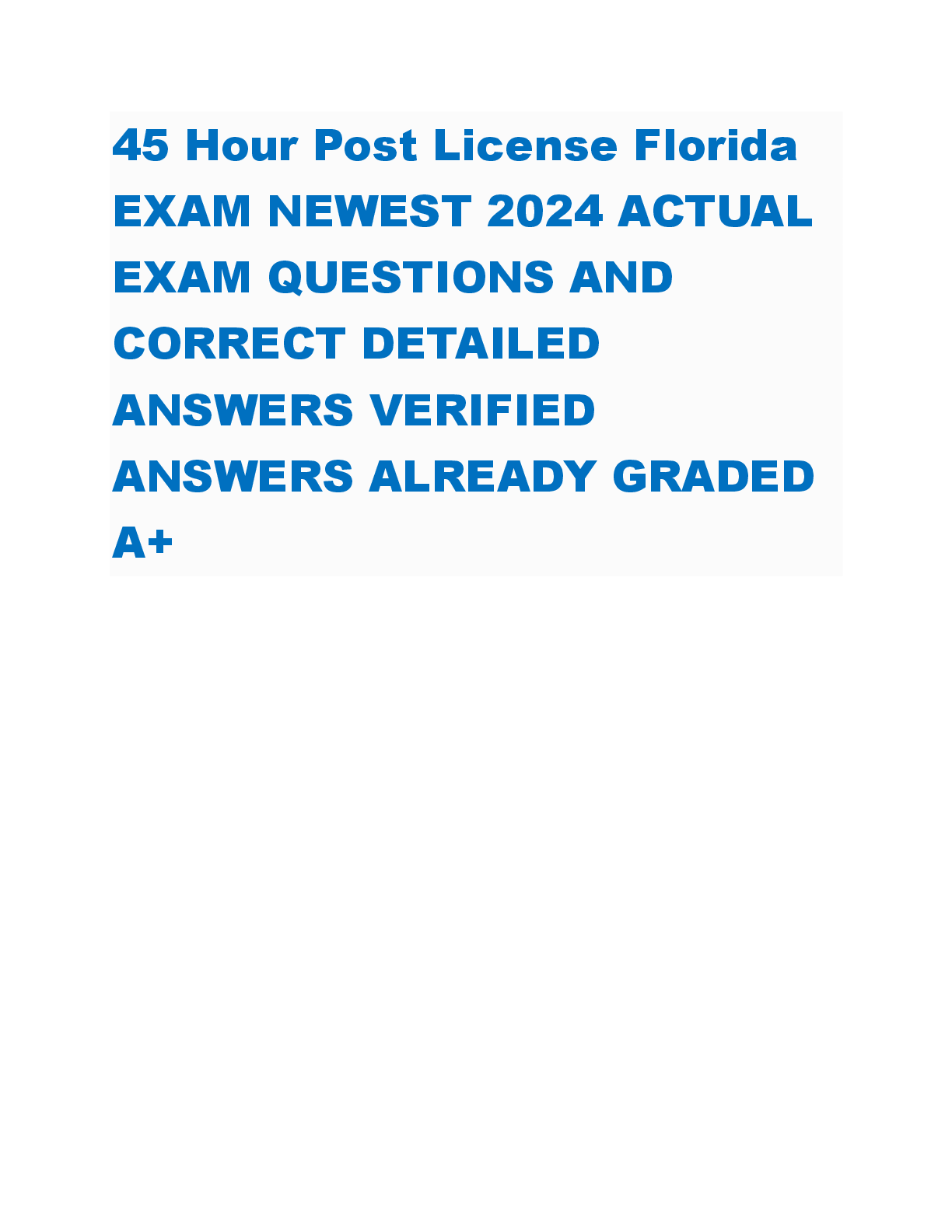 Preview image for 45 Hour Post License Florida  EXAM NEWEST 2024 ACTUAL  EXAM QUESTIONS AND  CORRECT DETAILED  ANSWERS VERIFIED  ANSWERS ALREADY GRADED  A+