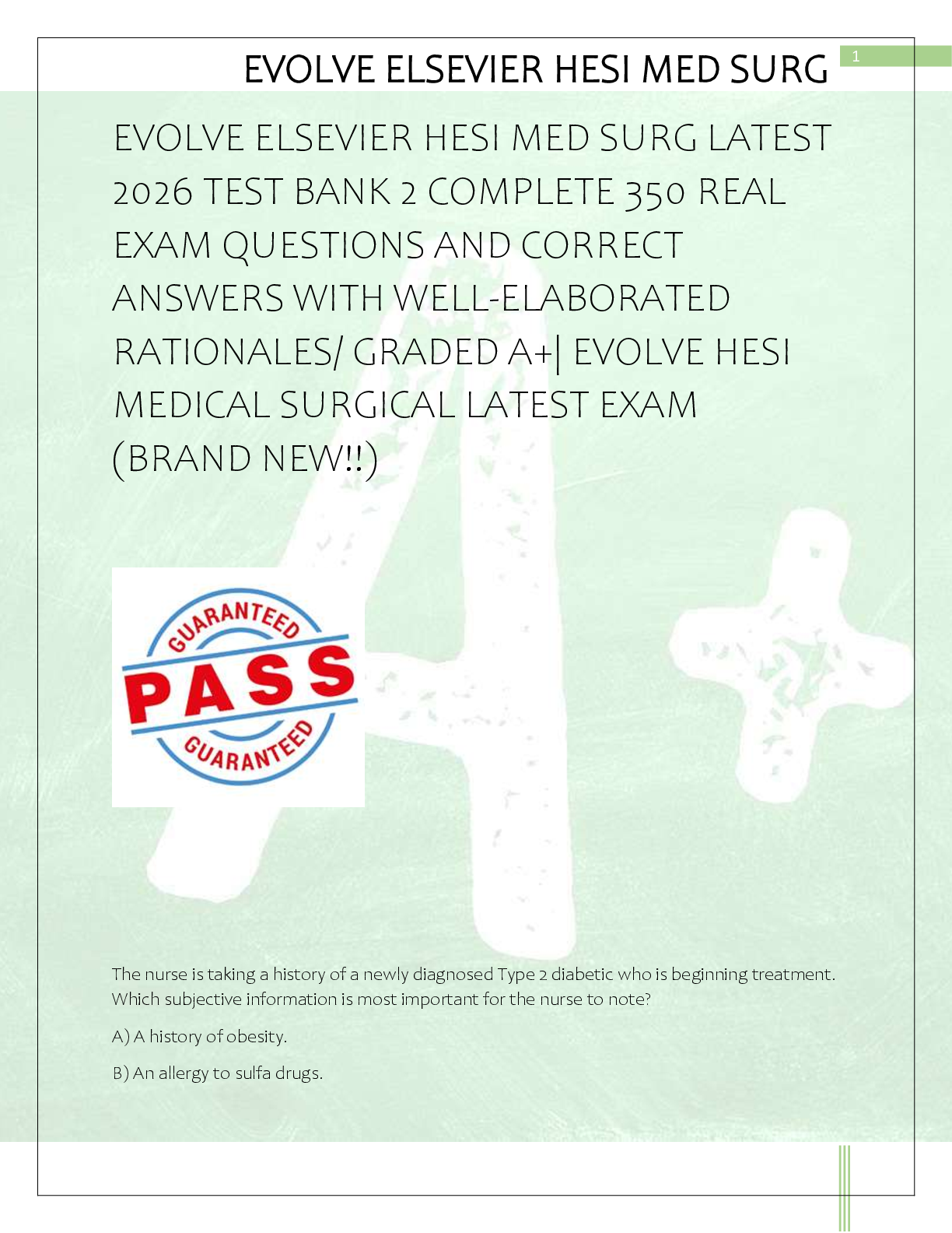 Recommended document preview for EVOLVE ELSEVIER HESI MED SURG LATEST  2026 TEST BANK 2 COMPLETE 350 REAL  EXAM QUESTIONS AND CORRECT  ANSWERS WITH WELL-ELABORATED  RATIONALES/ GRADED A+| EVOLVE HESI  MEDICAL SURGICAL LATEST EXAM  (BRAND NEW!!)