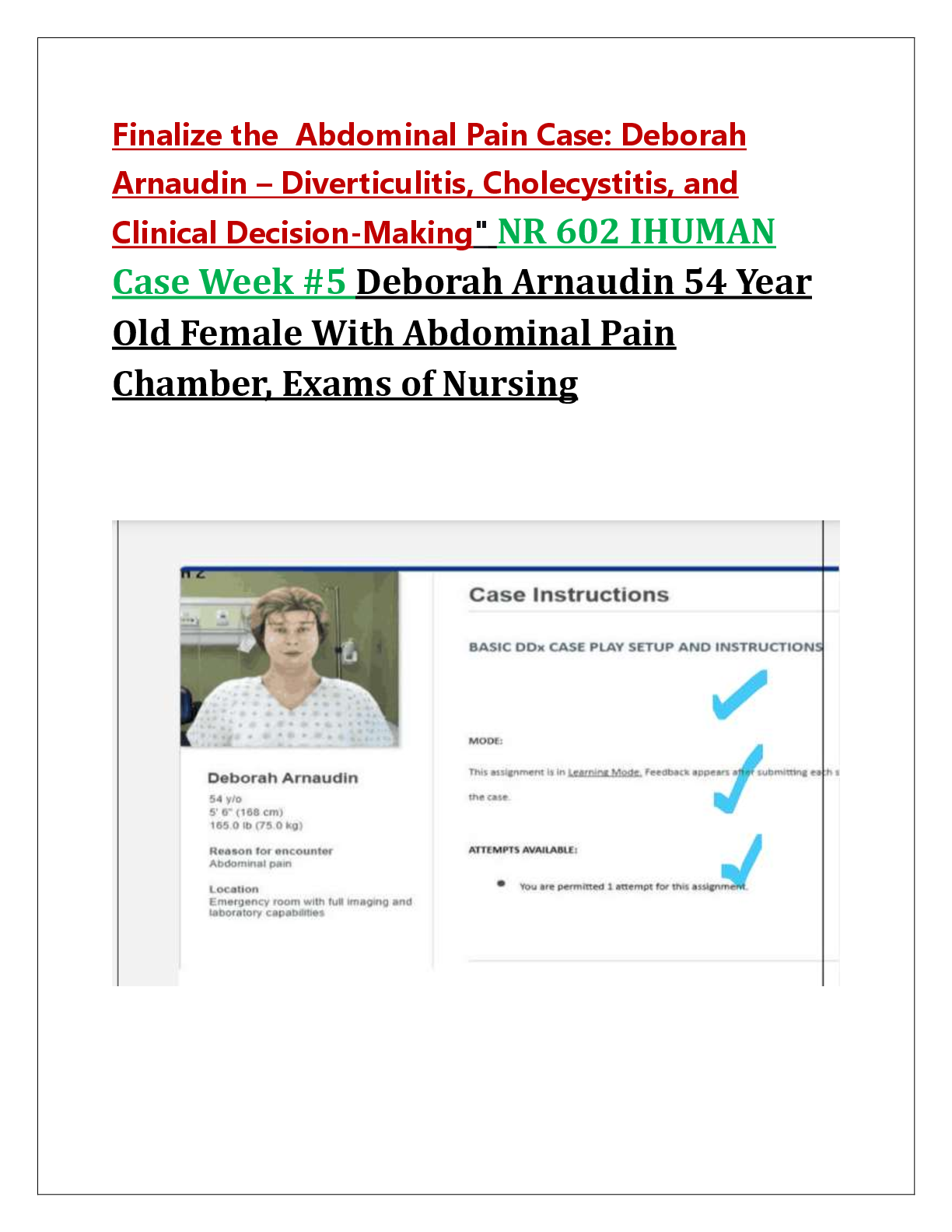 Recommended document preview for Finalize the  Abdominal Pain Case: Deborah  Arnaudin – Diverticulitis, Cholecystitis, and  Clinical Decision-Making" NR 602 IHUMAN  Case Week #5 Deborah Arnaudin 54 Year  Old Female With Abdominal Pain  Chamber, Exams of Nursing