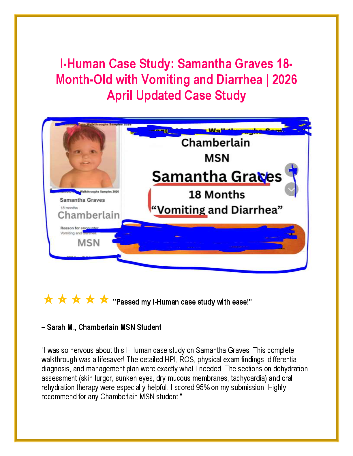 Recommended document preview for Samantha Graves I-Human Case Study | 18-Month-Old Vomiting and Diarrhea – Chamberlain MSN Complete Walkthrough | Pediatric Dehydration | HPI, ROS, Physical Exam, DDx, Management Plan | PDF Download