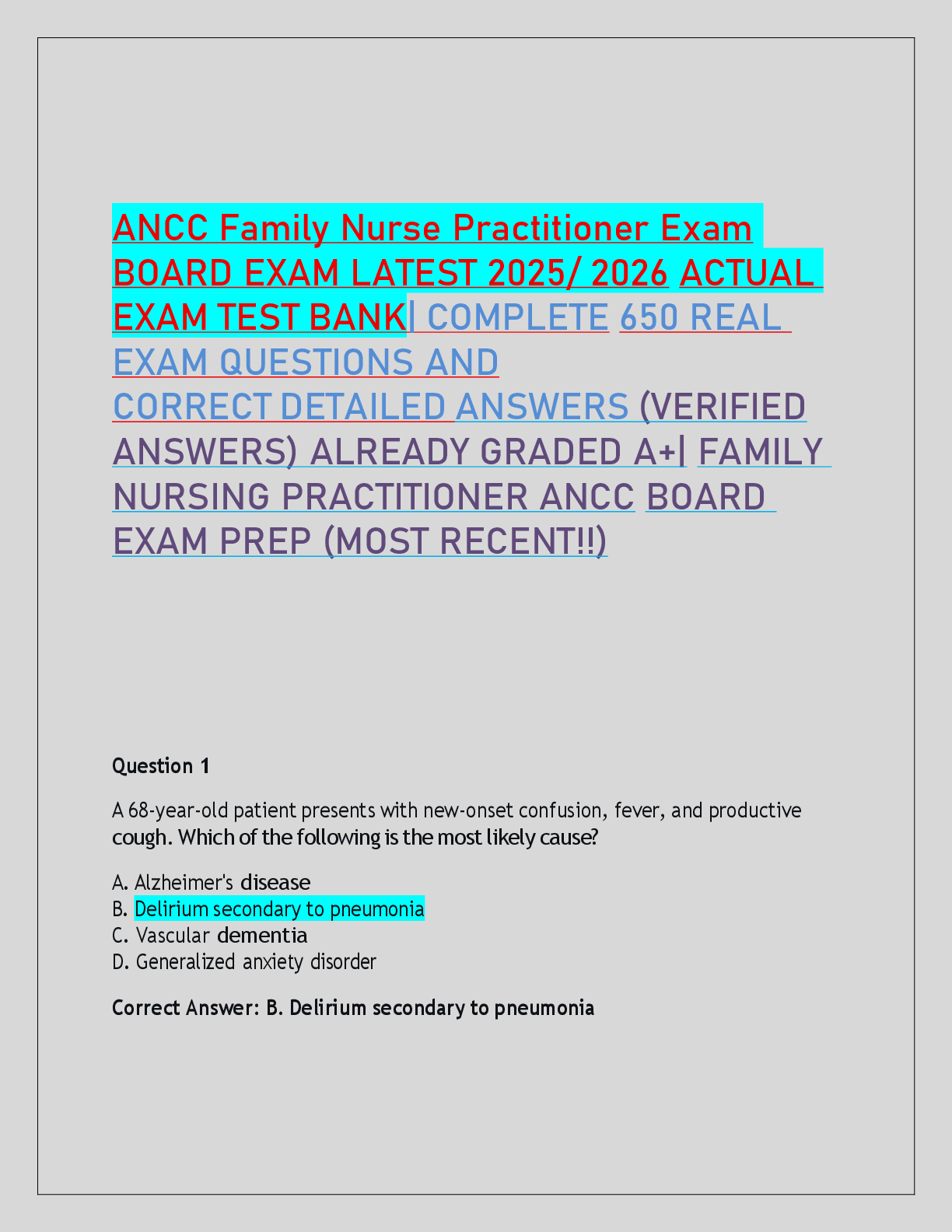 Recommended document preview for ANCC Family Nurse Practitioner Exam  BOARD EXAM LATEST 2025/ 2026 ACTUAL  EXAM TEST BANK| COMPLETE 650 REAL  EXAM QUESTIONS AND  CORRECT DETAILED ANSWERS (VERIFIED  ANSWERS) ALREADY GRADED A+| FAMILY  NURSING PRACTITIONER ANCC BOARD  EXAM PREP (MOST RECENT!!)