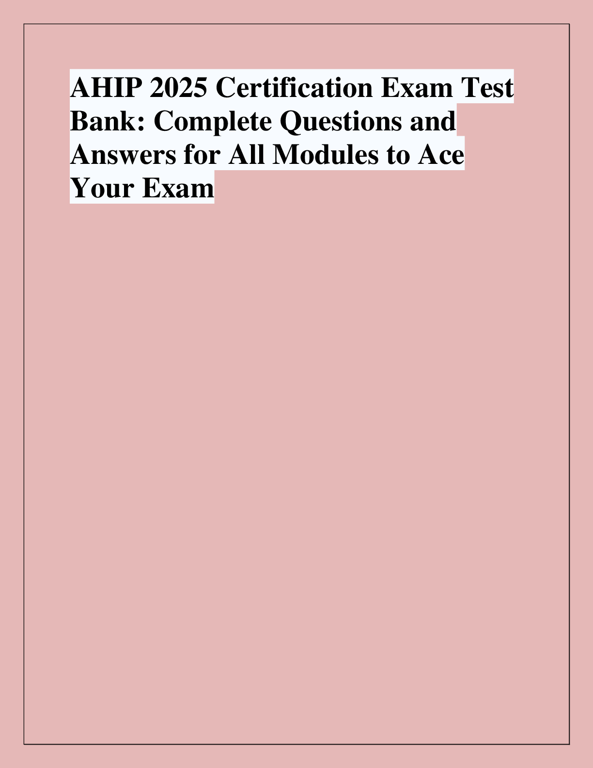 Preview image for AHIP 2025 Certification Exam Test  Bank: Complete Questions and  Answers for All Modules to Ace  Your Exam