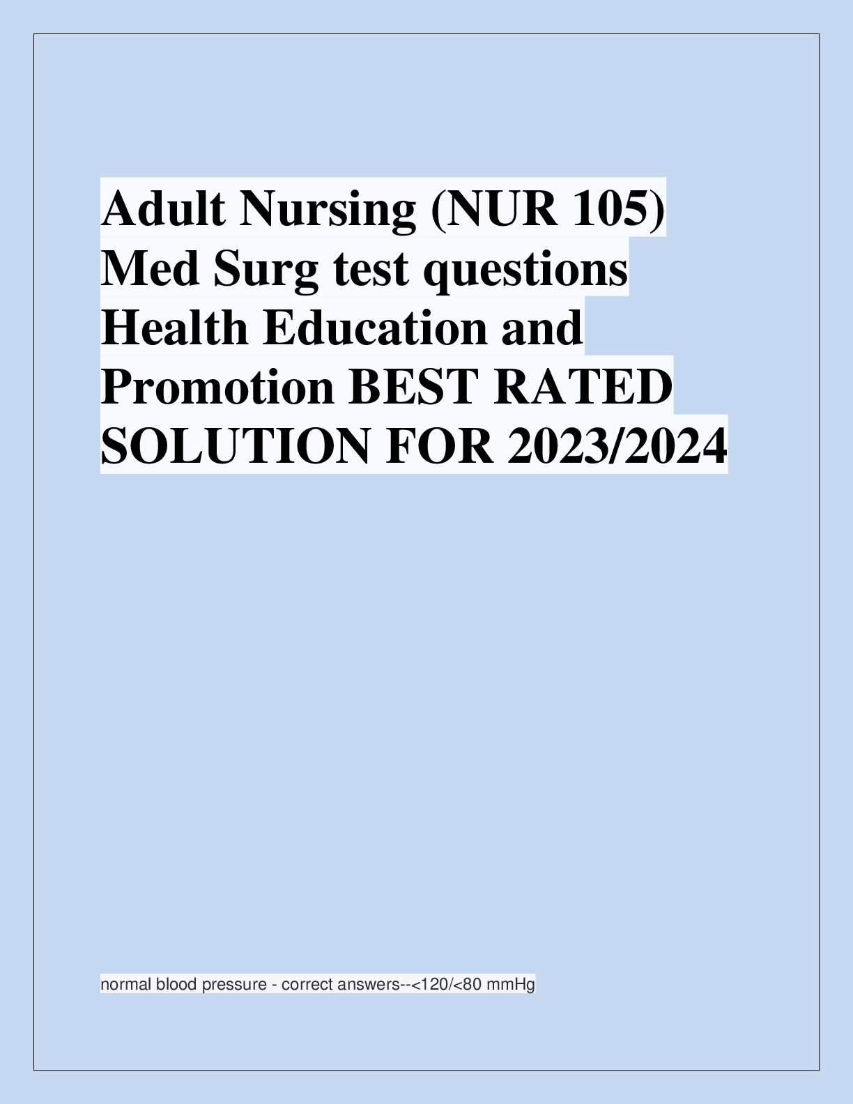 Recommended document preview for Adult Nursing (NUR 105)  Med Surg test questions  Health Education and  Promotion BEST RATED  SOLUTION FOR 2023/2024