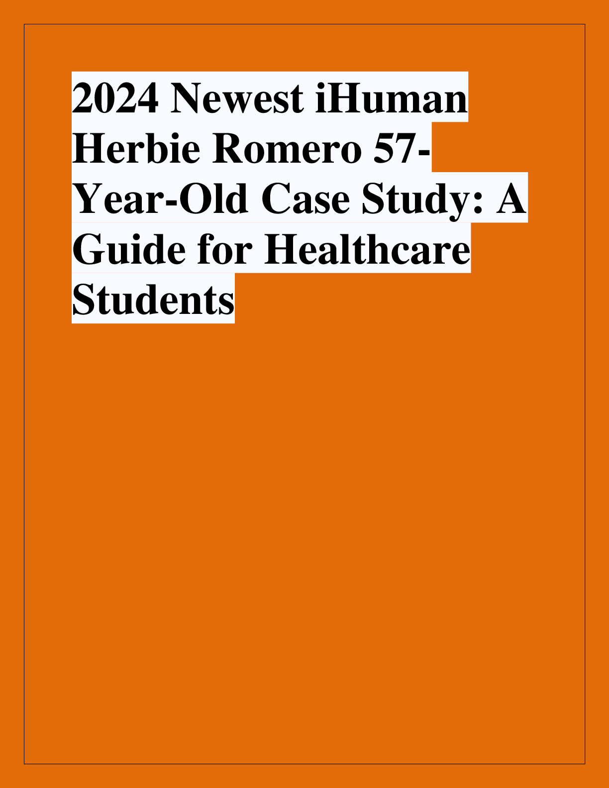 Preview of 2024 Newest iHuman  Herbie Romero 57- Year-Old Case Study: A  Gui Student de for Healthcar