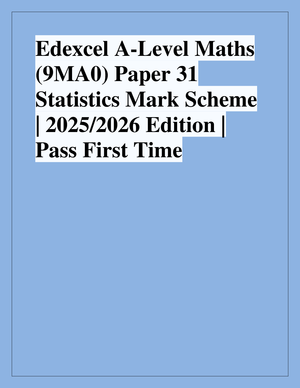 Recommended document preview for Edexcel A-Level Maths  (9MA0) Paper 31  Statistics Mark Scheme  | 2025/2026 Edition |  Pass First Tim
