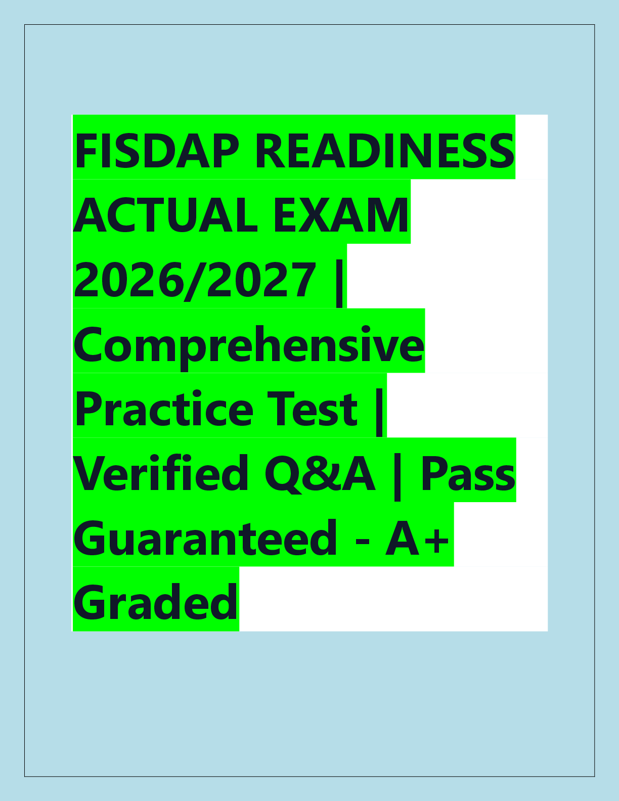 Recommended document preview for FISDAP READINESS  ACTUAL EXAM  2026/2027 |  Comprehensive  Practice Test |  Verified Q&A | Pass  Guaranteed - A+  Graded