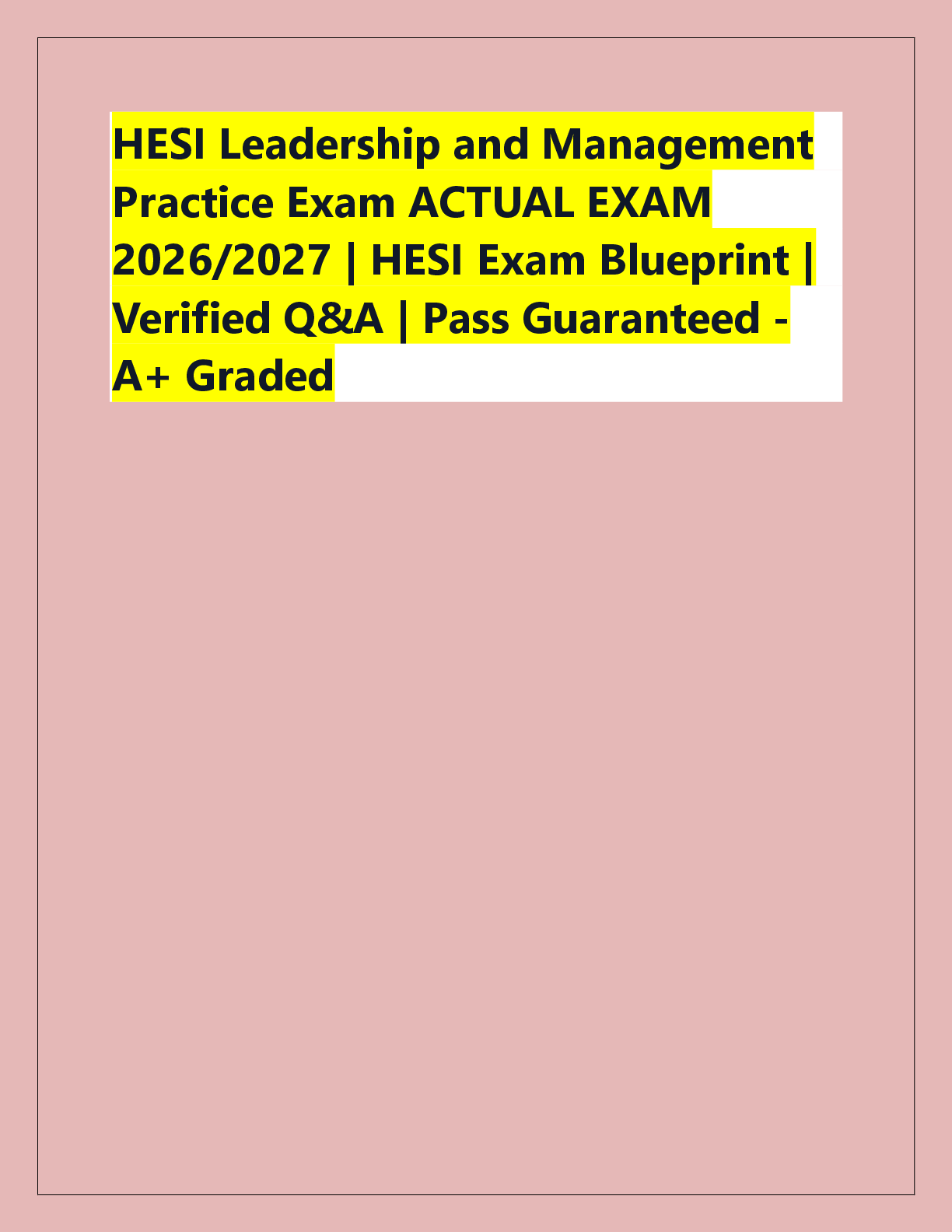 Recommended document preview for HESI Leadership and Management  Practice Exam ACTUAL EXAM  2026/2027 | HESI Exam Blueprint |  Verified Q&A | Pass Guaranteed - A+ Graded