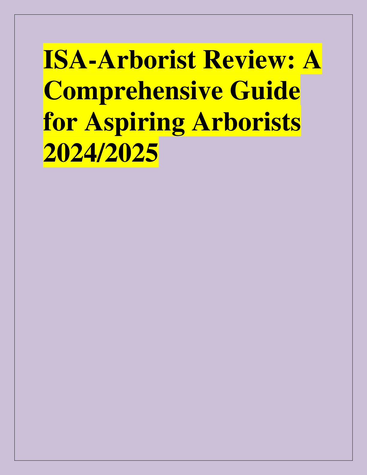 Recommended document preview for ISA-Arborist Review: A  Comprehensive Guide  for Aspiring Arborists  2024/20