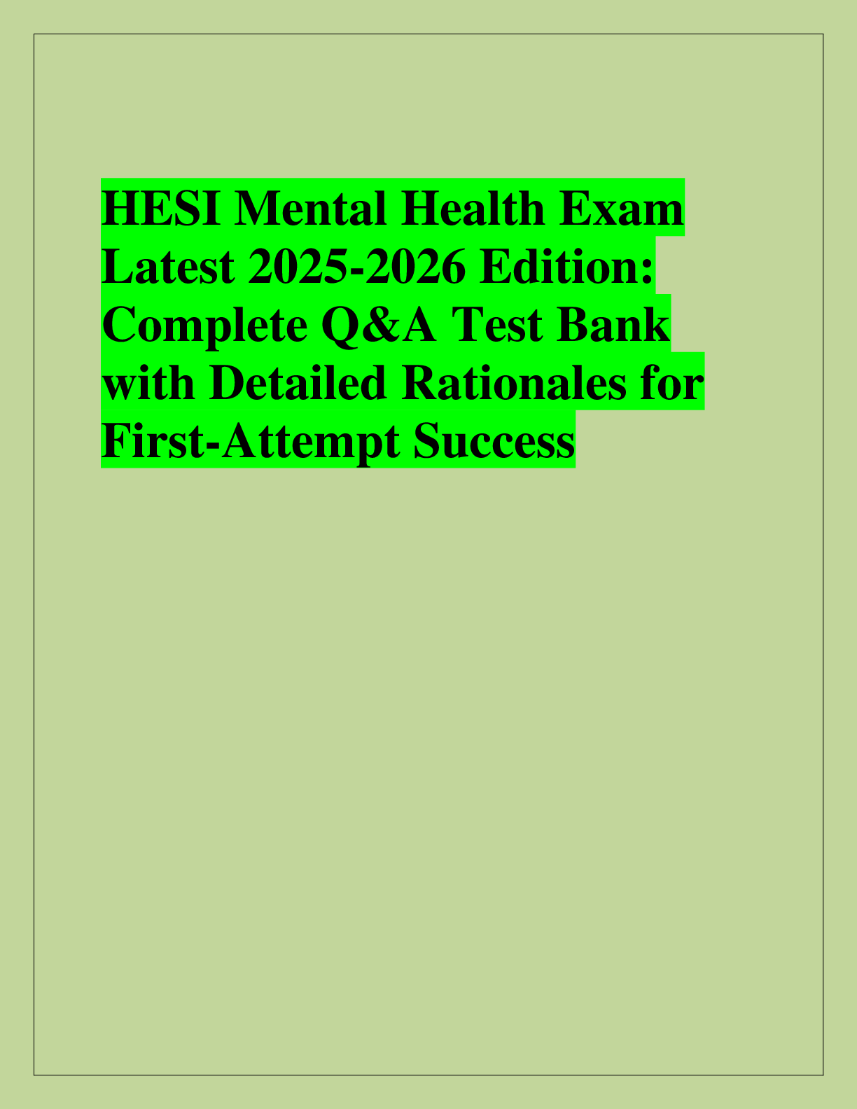 Recommended document preview for HESI Mental Health Exam  Latest 2025-2026 Edition:  Complete Q&A Test Bank  with Detailed Rationales for  First-Attempt Success
