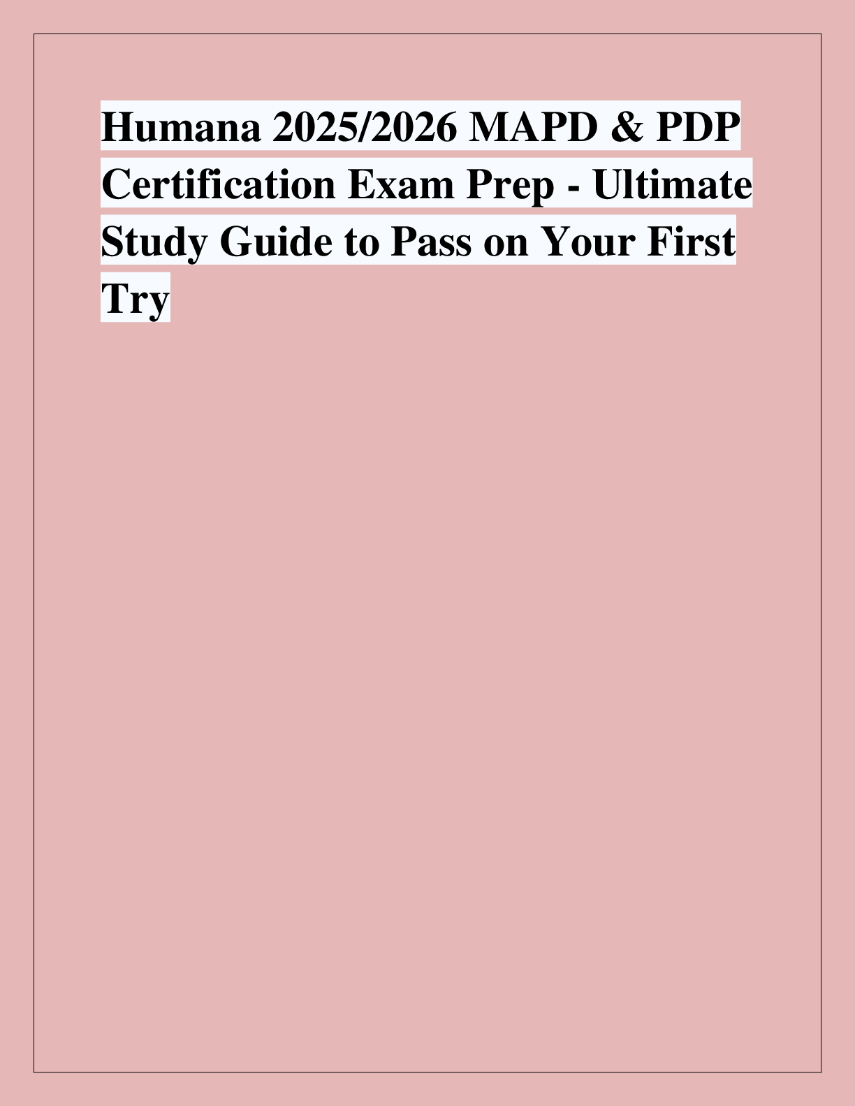 Recommended document preview for Humana 2025/2026 MAPD & PDP  Certification Exam Prep - Ultimate  Study Guide to Pass on Your First