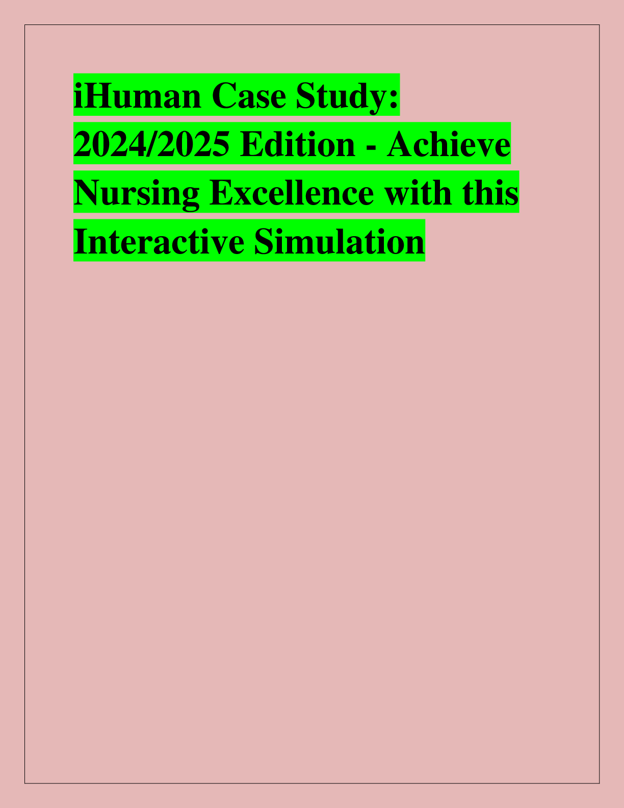 Recommended document preview for iHuman Case Study:  2024/2025 Edition - Achieve  Nursing Excellence with this  Interactive Simulation