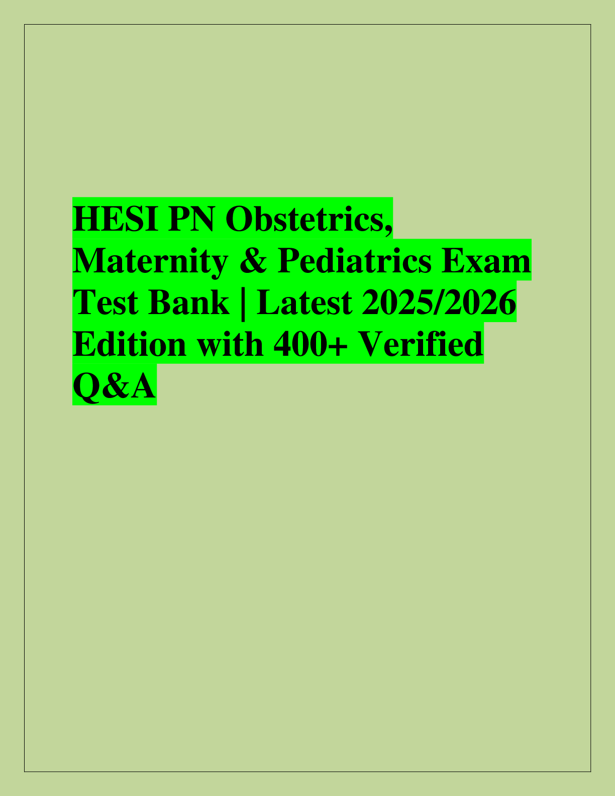 Recommended document preview for HESI PN Obstetrics,  Maternity & Pediatrics Exam  Test Bank | Latest 2025/2026  Edition with 400+ Verified  Q
