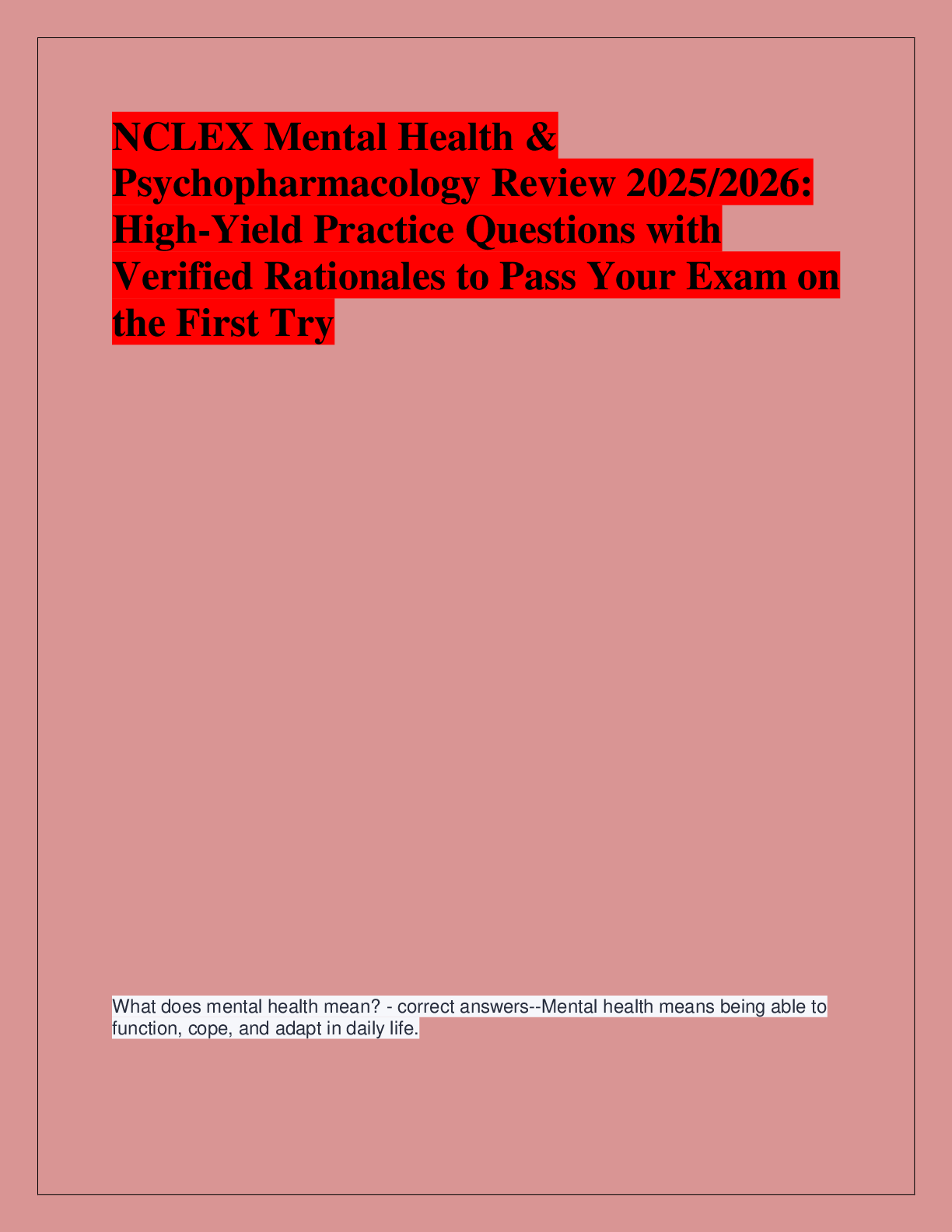 Recommended document preview for NCLEX Mental Health &  Psychopharmacology Review 2025/2026:  High-Yield Practice Questions with  Verified Rationales to Pass Your Exam on  the First Try