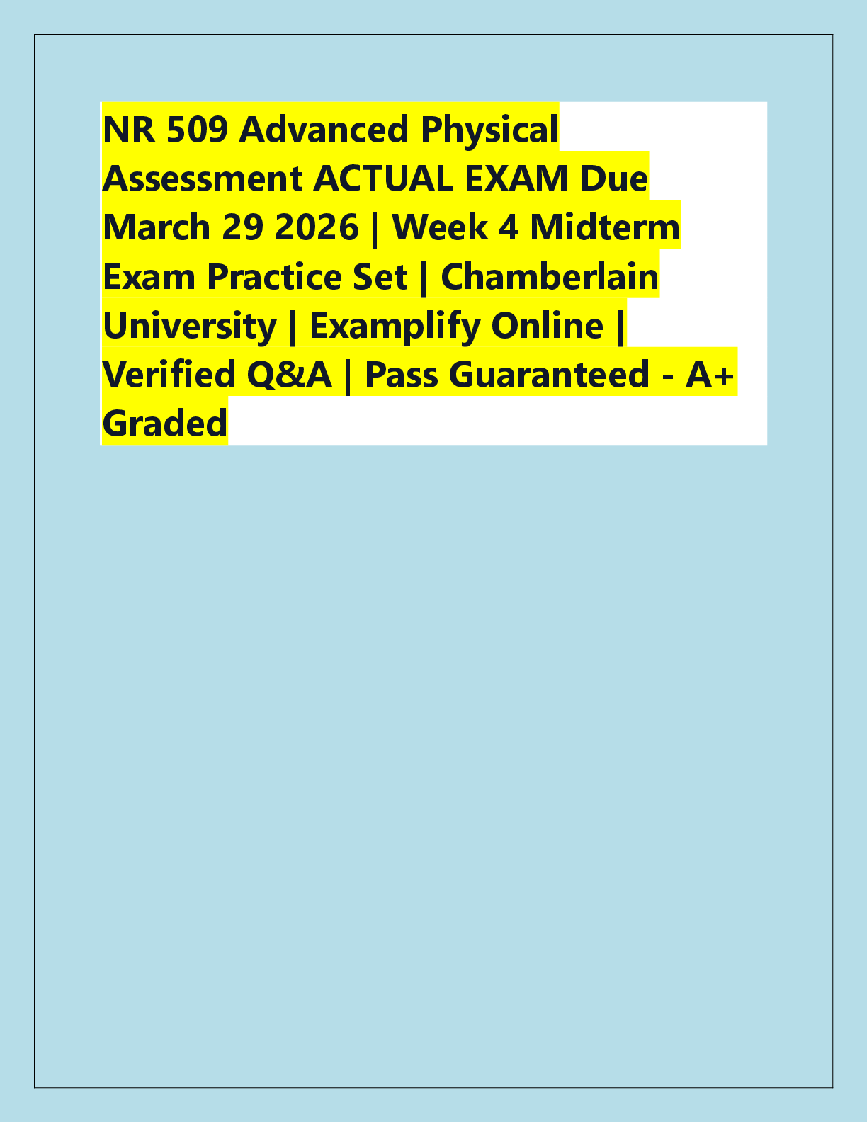 Recommended document preview for NR 509 Advanced Physical  Assessment ACTUAL EXAM Due  March 29 2026 | Week 4 Midterm  Exam Practice Set | Chamberlain  University | Examplify Online |  Verified Q&A | Pass Guaranteed - A+  Graded