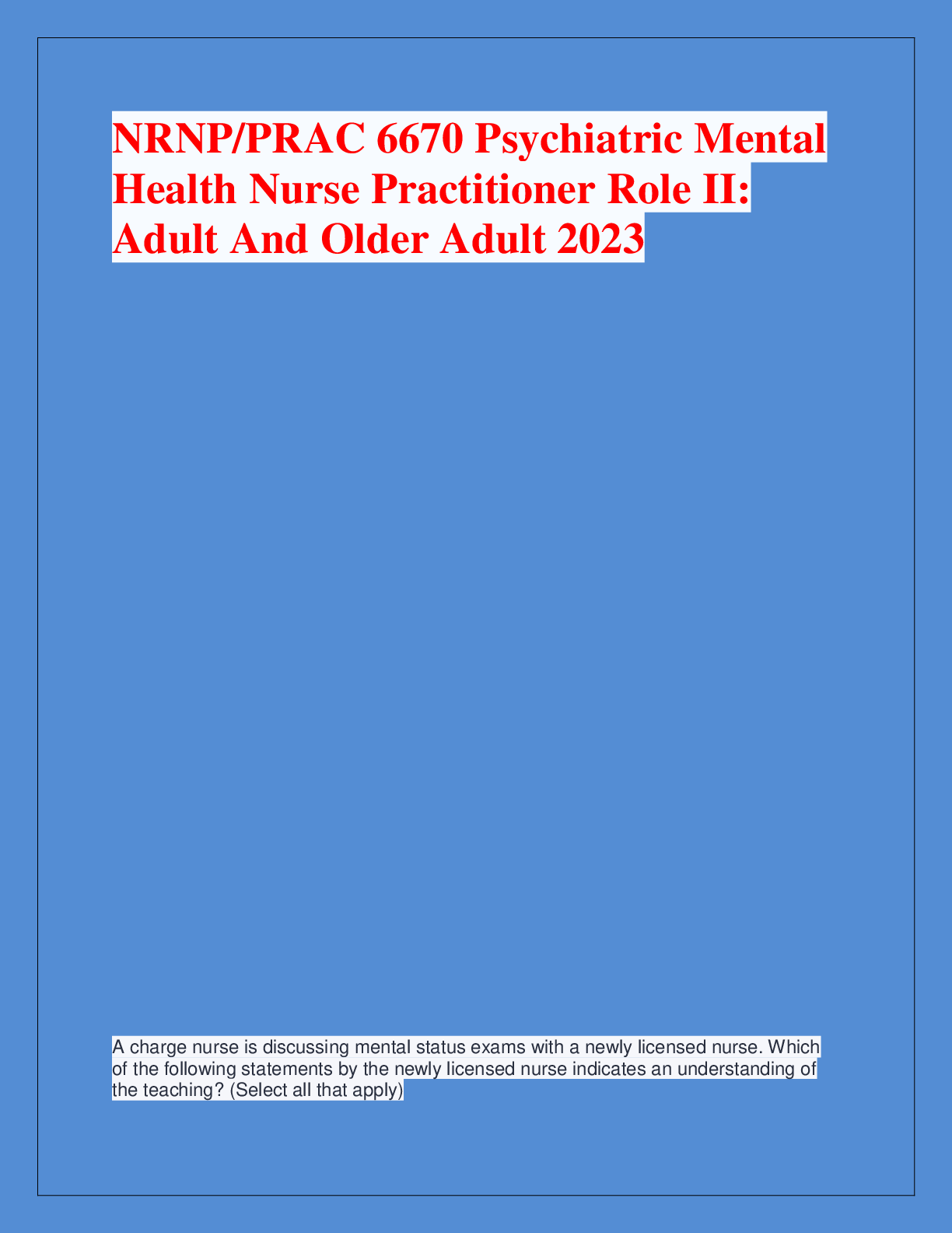 Recommended document preview for NRNP/PRAC 6670 Psychiatric Mental  Health Nurse Practitioner Role II:  Adult And Older Adult 2023