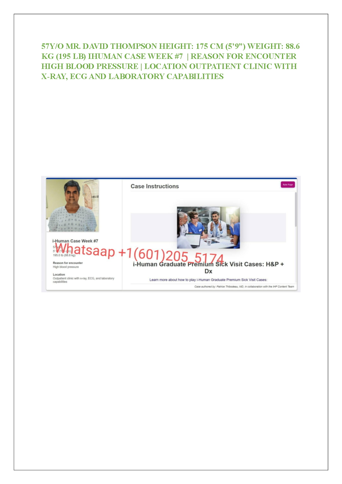 Preview of 57Y/O MR. DAVID THOMPSON HEIGHT: 175 CM (5’9”) WEIGHT: 88.6  KG (195 LB) IHUMAN CASE WEEK #7  | REASON FOR ENCOUNTER  HIGH BLOOD PRESSURE | LOCATION OUTPATIENT CLINIC WITH  X-RAY, ECG AND LABORATORY CAPABILITIES