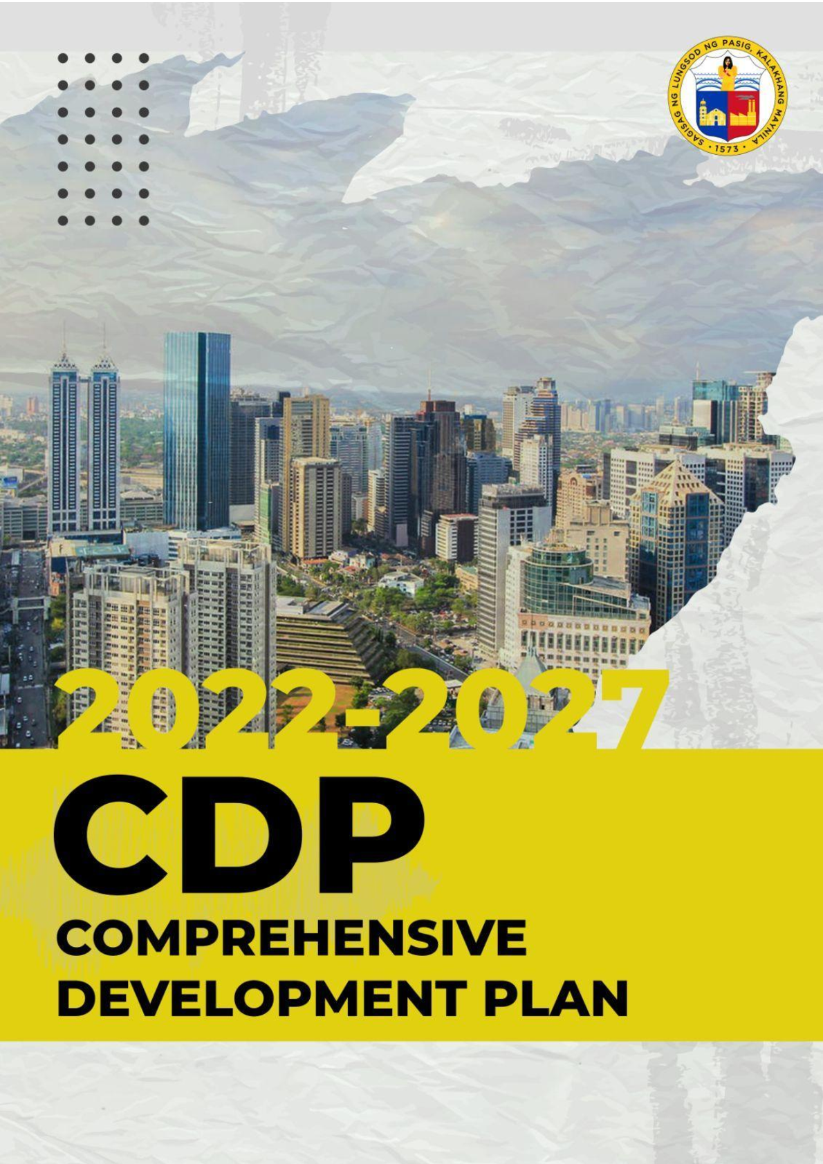 Recommended document preview for COMPREHENSIVE  DEVELOPMENT PLAN   (2022-2027)  PASIG CITY