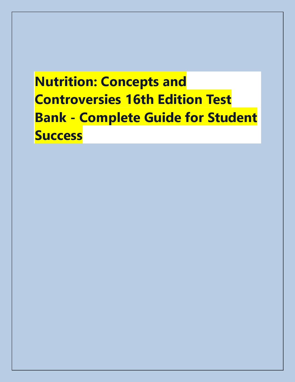Recommended document preview for Nutrition: Concepts and  Controversies 16th Edition Test  Bank - Complete Guide for Student  Success