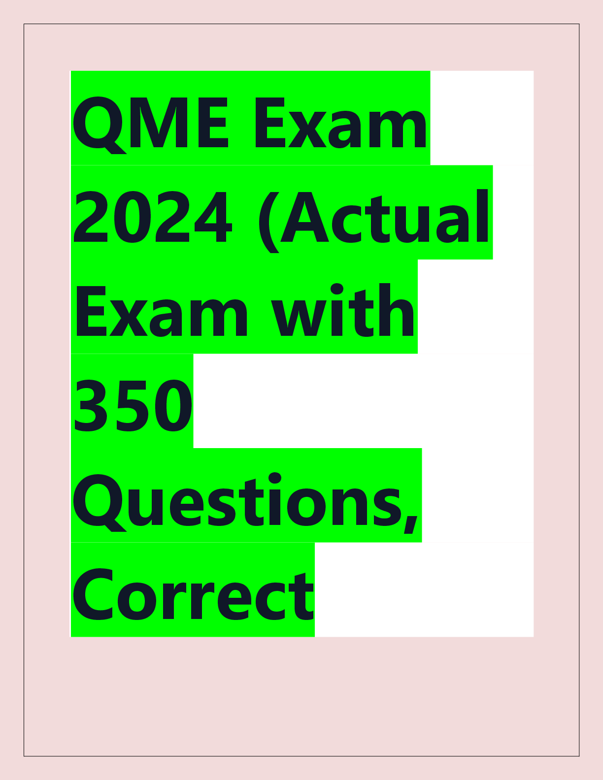 Recommended document preview for QME Exam  2024 (Actual  Exam with  350  Questions,  Correct  Detailed  Verified  Answers,  Graded A+)