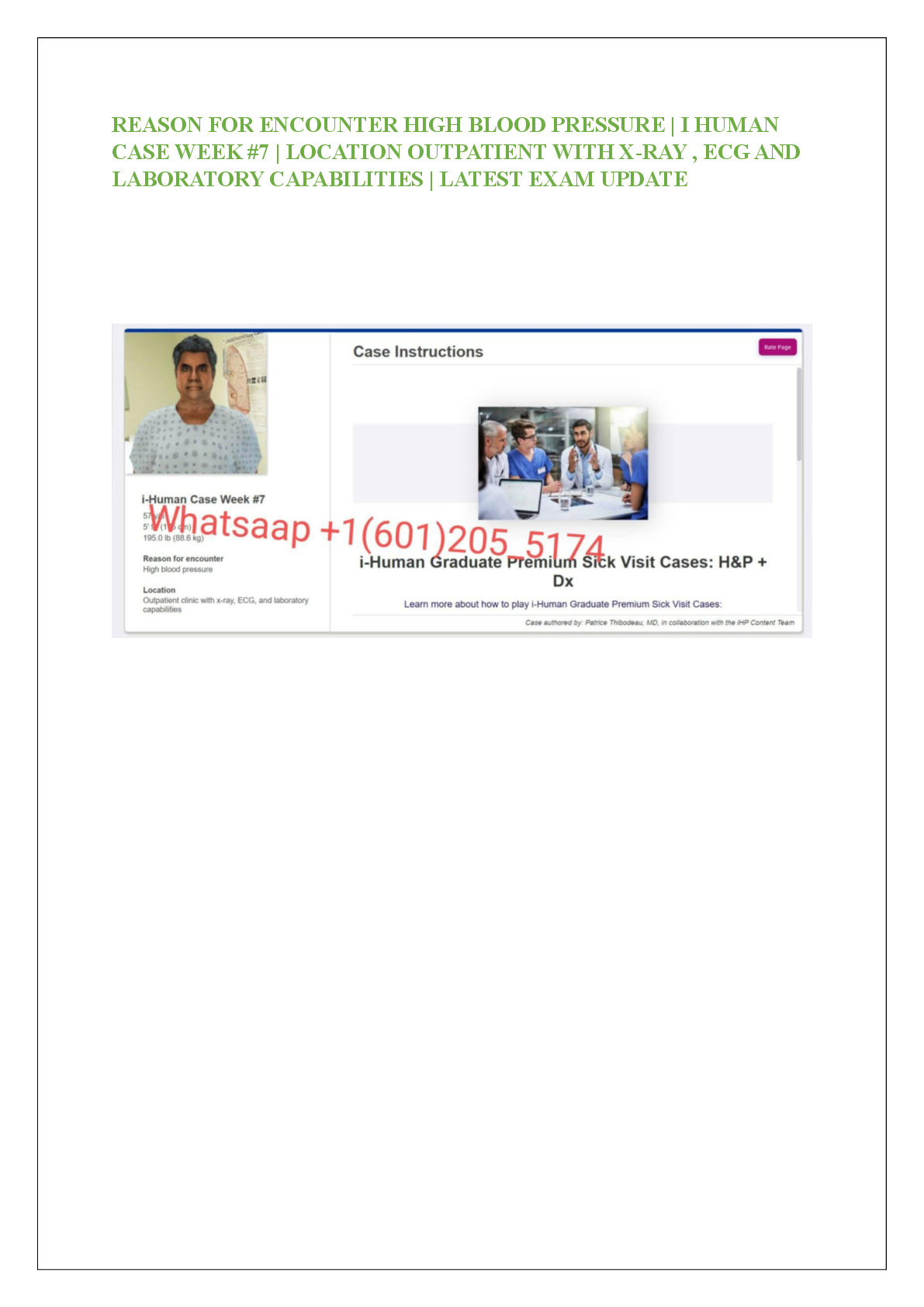 Recommended document preview for REASON FOR ENCOUNTER HIGH BLOOD PRESSURE | I HUMAN  CASE WEEK #7 | LOCATION OUTPATIENT WITH X-RAY , ECG AND  LABORATORY CAPABILITIES | LATEST EXAM UPDATE