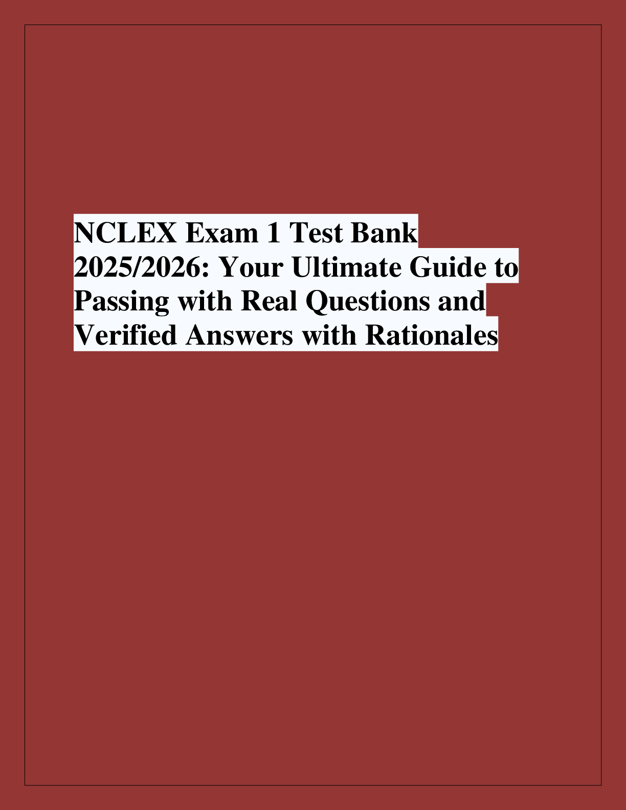 Recommended document preview for NCLEX Exam 1 Test Bank  2025/2026: Your Ultimate Guide to  Passing with Real Questions and  Verified Answers with Rationales