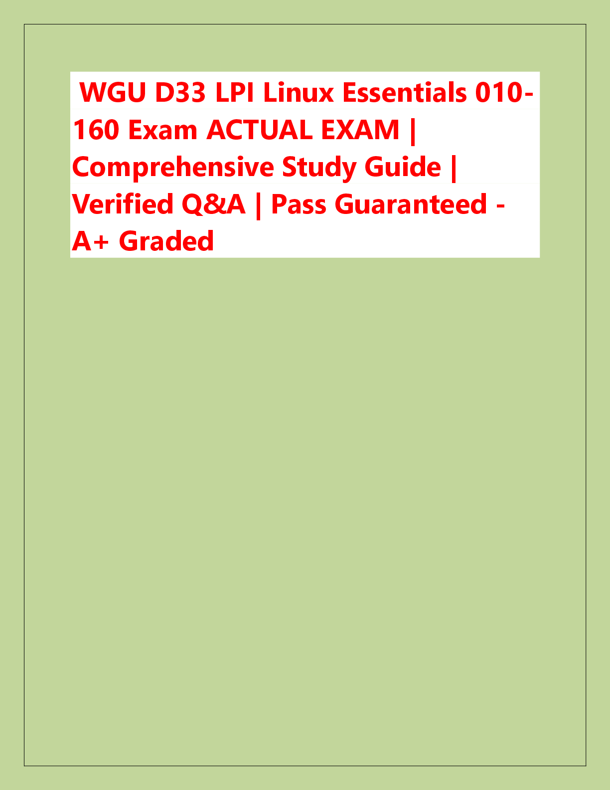 Recommended document preview for WGU D33 LPI Linux Essentials 010- 160 Exam ACTUAL EXAM |  Comprehensive Study Guide |  Verified Q&A | Pass Guaranteed - A+ Graded