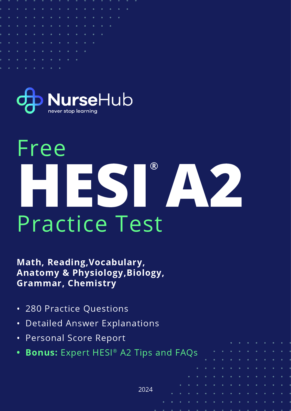 Recommended document preview for NURSE HUB HESI A2 Math, Reading,Vocabulary, Anatomy & Physiology,Biology, Grammar, Chemistry • 280 Practice Questions • Detailed Answer Explanations • Personal Score Report • Bonus: Expert HESI® A2 Tips and FAQs Practice Test Free