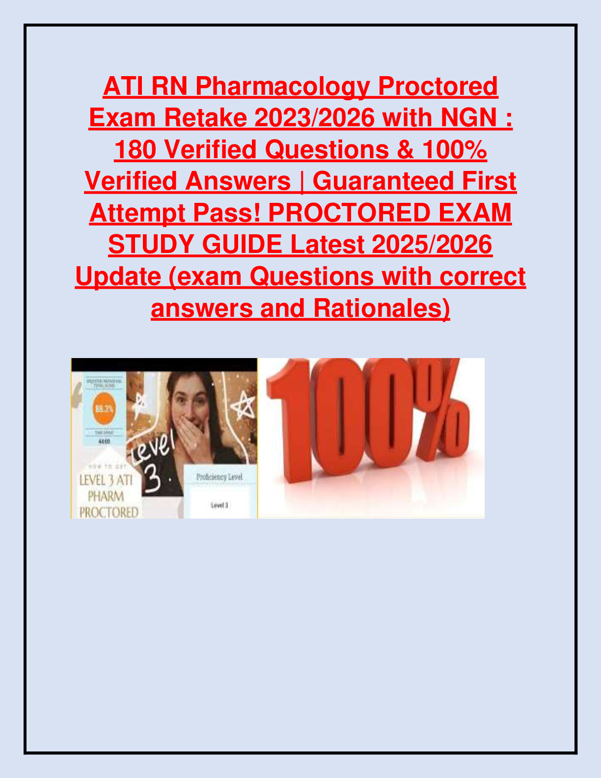 Recommended document preview for ATI RN Pharmacology Proctored  Exam Retake 2023/2026 with NGN :  180 Verified Questions & 100%  Verified Answers | Guaranteed First  Attempt Pass! PROCTORED EXAM  STUDY GUIDE Latest 2025/2026  Update (exam Questions with correct  answers and Rationales)